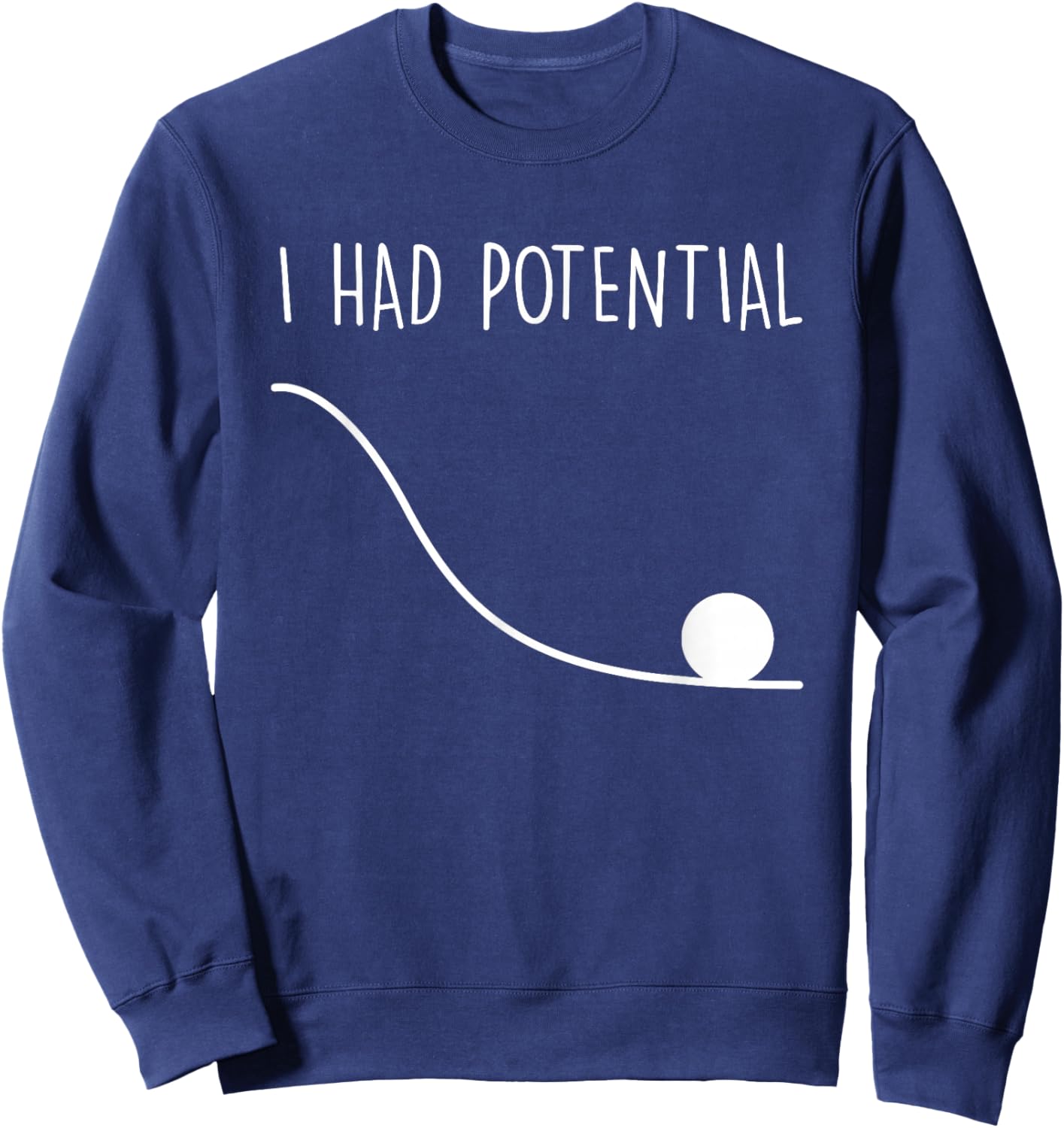 Funny I Had Potential Sweatshirt - Sweatshirt | Navy