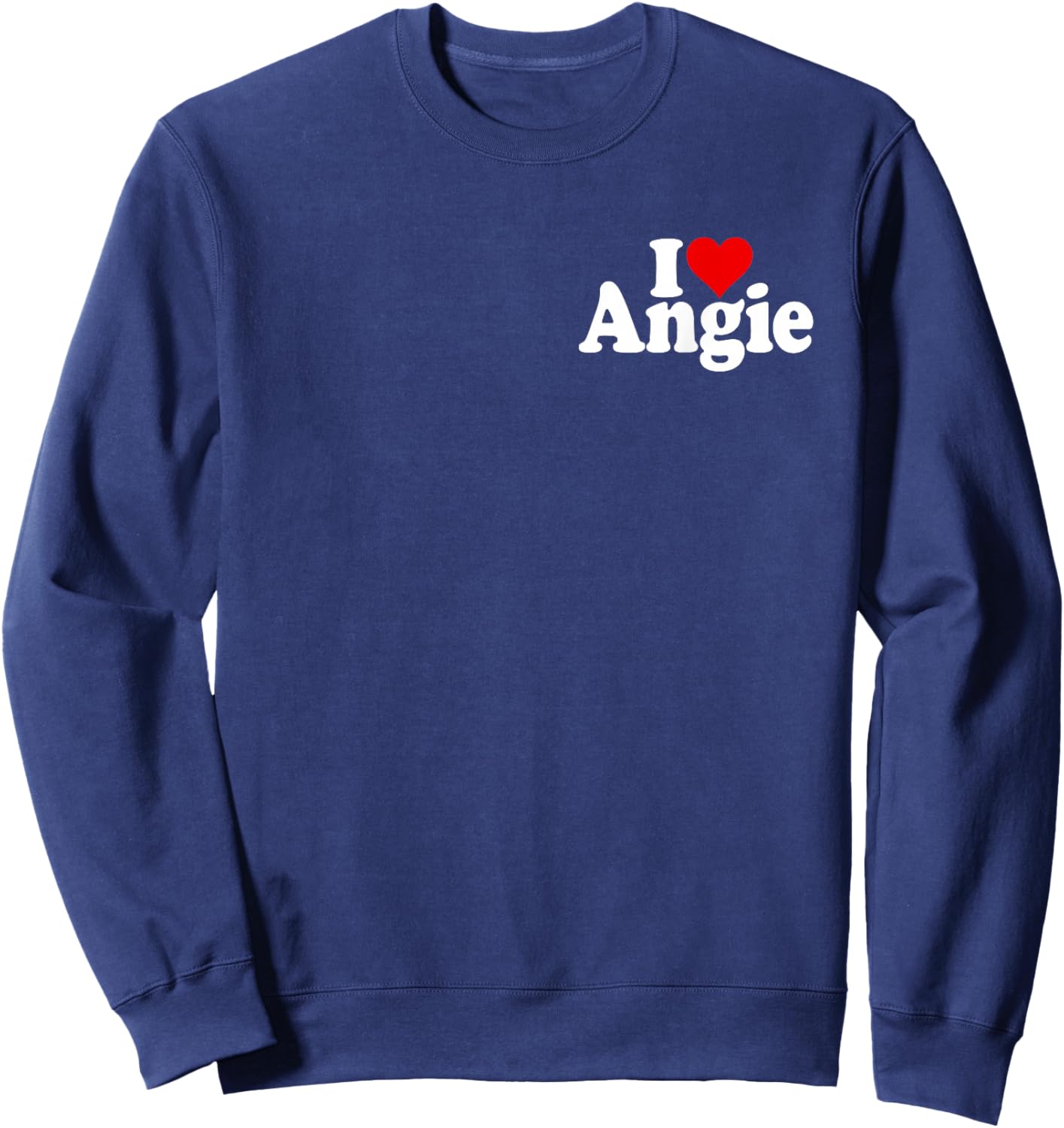 I Love Heart Angie Angelina Angela Name ON A Sweatshirt - Sweatshirt | Navy