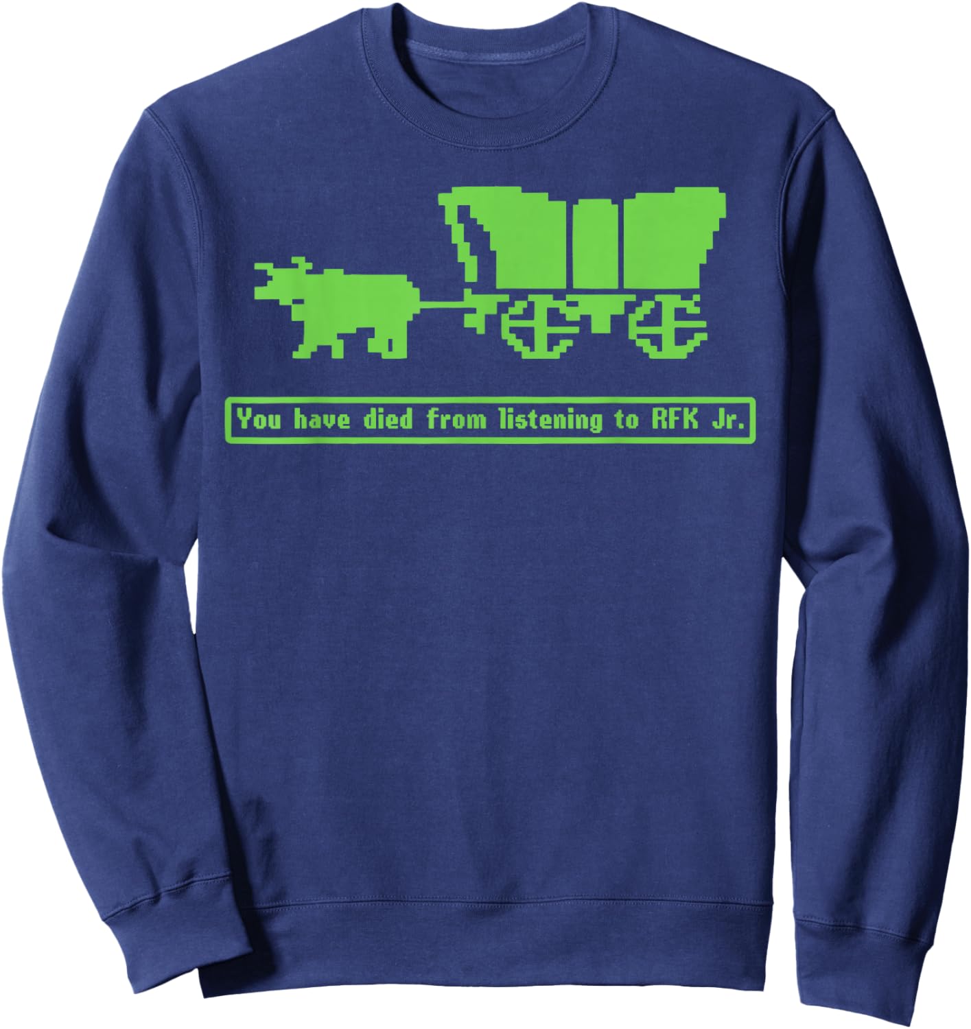You Have Died from Listening to RFK Jr Sweatshirt - Sweatshirt | Navy