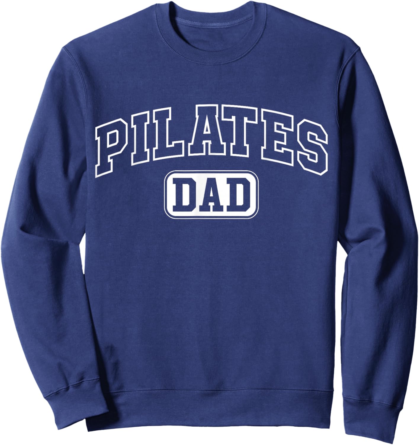 Pilates Dad Funny Athletic Lettering Fathers Day Coach Sweatshirt - Sweatshirt | Navy