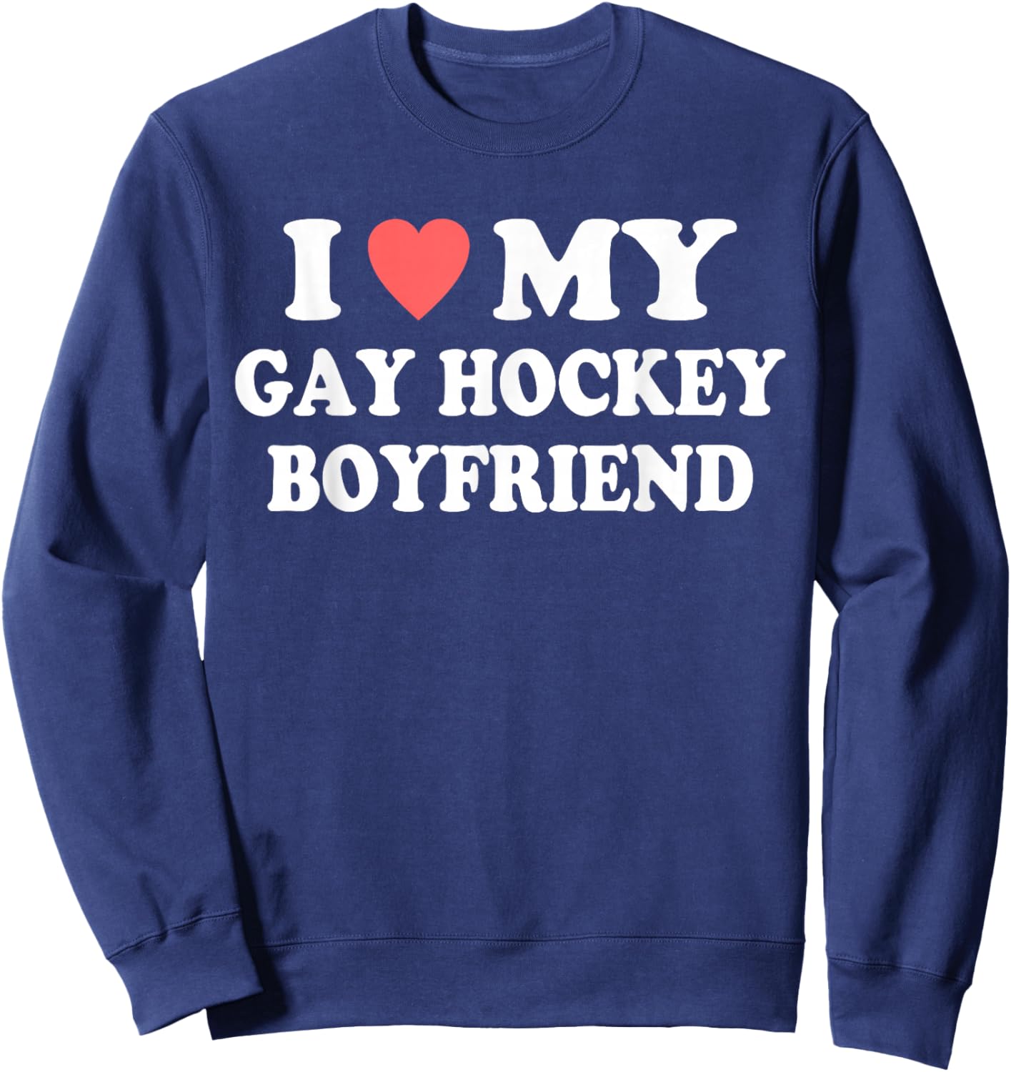 I Love My Gay Hockey Boyfriend Funny LGBT Design Sweatshirt - Sweatshirt | Navy