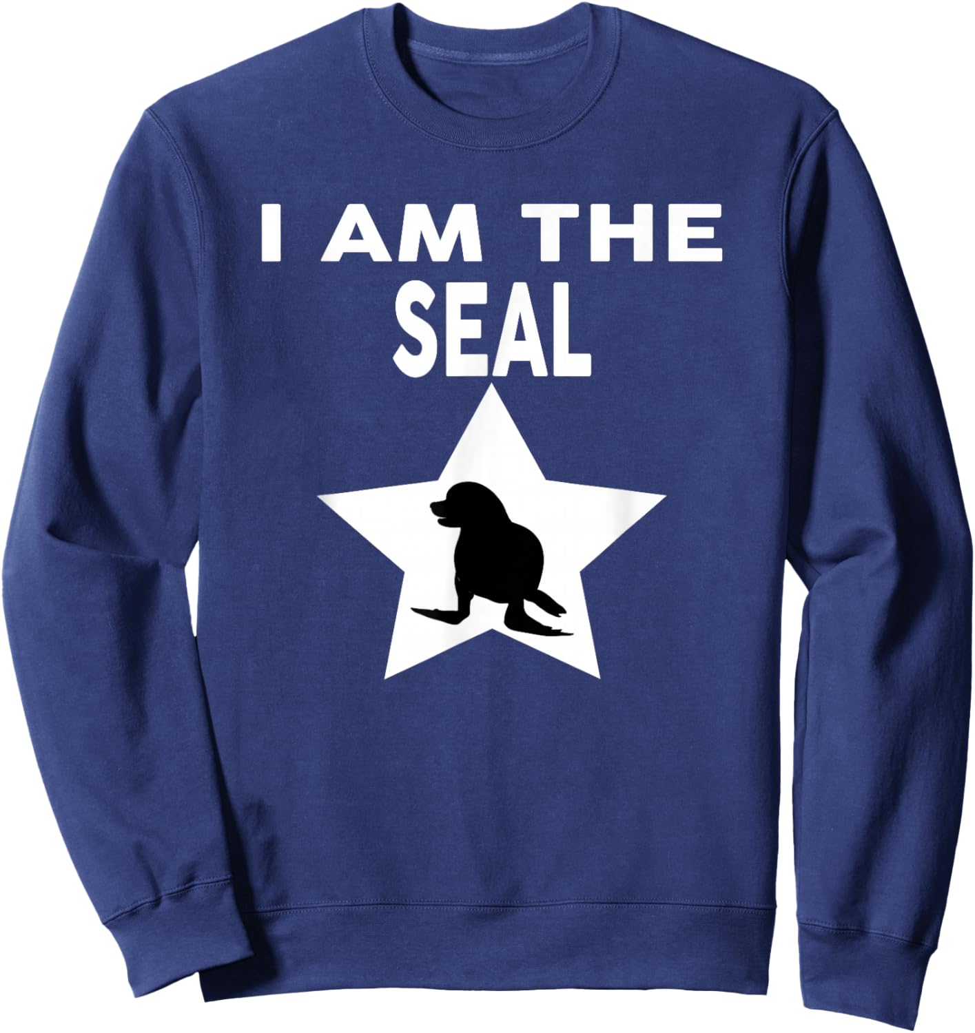 I Am The Seal Funny Seal Sweatshirt - Sweatshirt | Navy