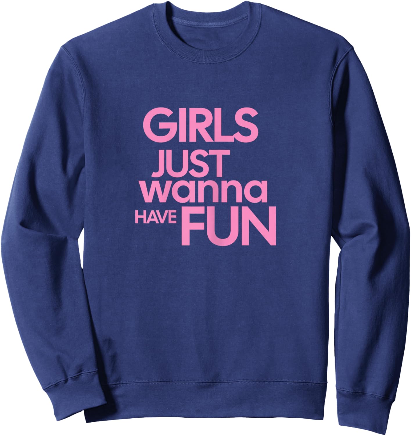 Girls Just Wanna Have Fun Sweatshirt - Sweatshirt | Navy