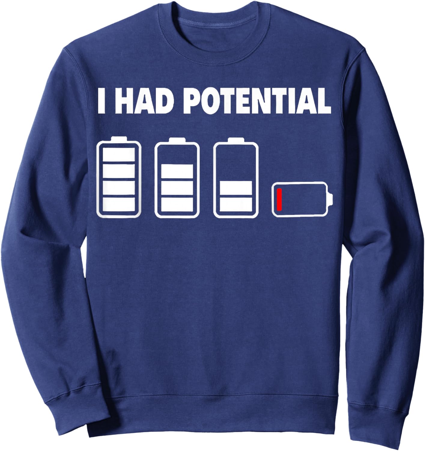 I had Potential Funny Sweatshirt - Sweatshirt | Navy