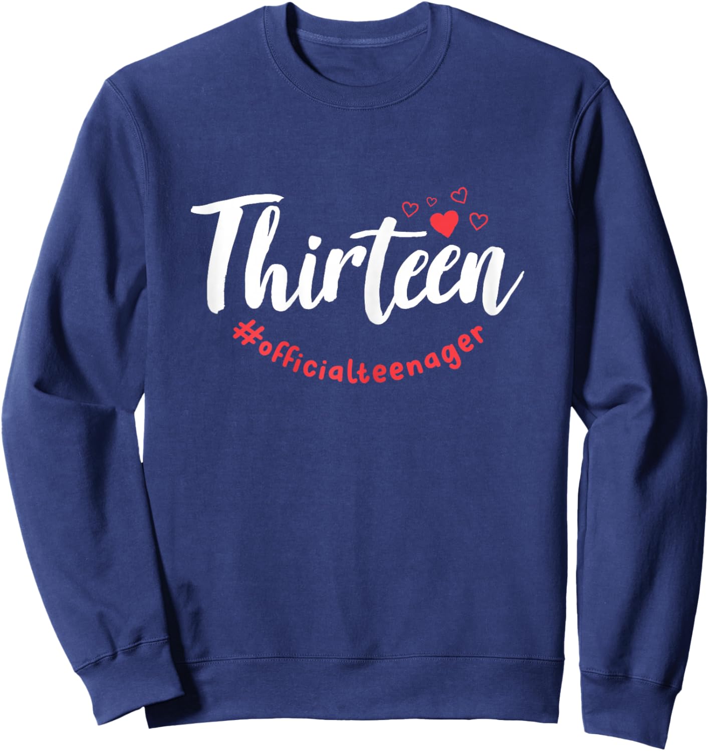 Thirteen #Officialteenager 13th Birthday Girl 13 Year Old Sweatshirt - Sweatshirt | Navy