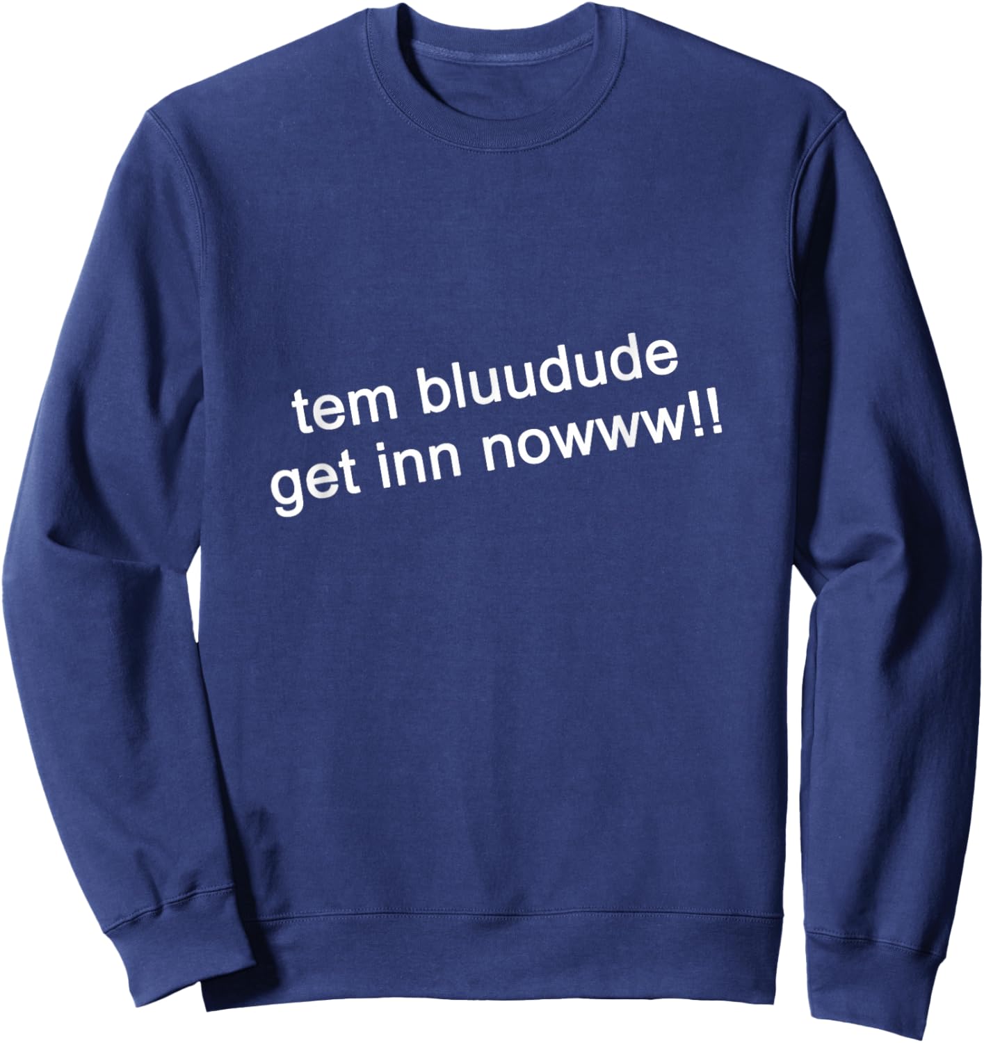 TEM Bluudud Get Inn Nowww Now Blue Dude Bluudude Team Game Sweatshirt - Sweatshirt | Navy