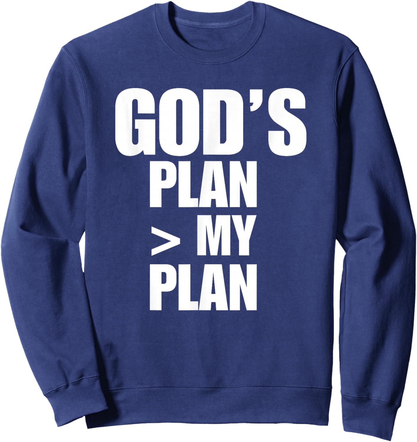 Gods Plan Greater Than My Plan Sweatshirt - Sweatshirt | Navy