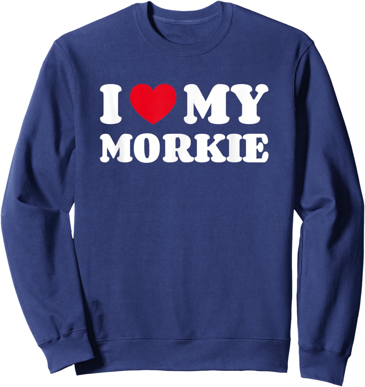 Yorkteses Morkies Yorktese I Love My Morkie Dog Owner Heart Sweatshirt - Sweatshirt | Navy