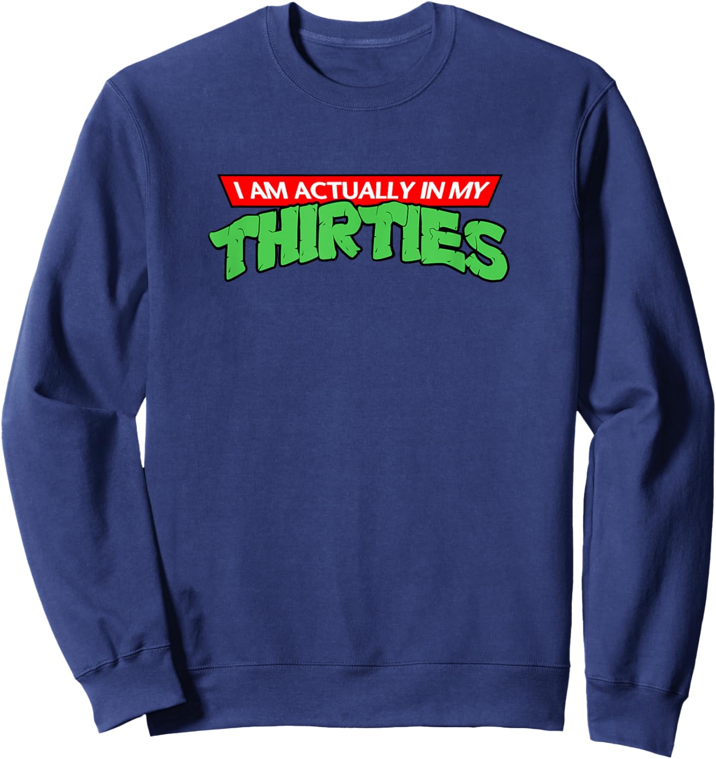 I'm Actually in My Thirties 30's Vintage Retro Cartoon Gamer Sweatshirt - Sweatshirt | Navy