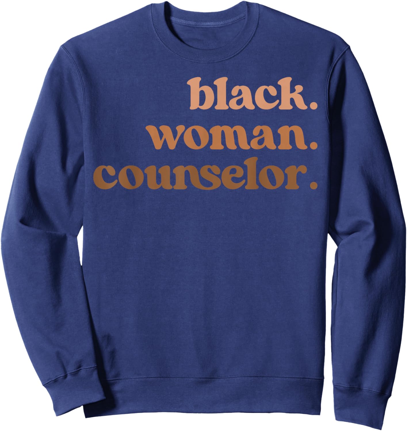 Black Woman Counselor Melanated Counselors Sweatshirt - Sweatshirt | Navy
