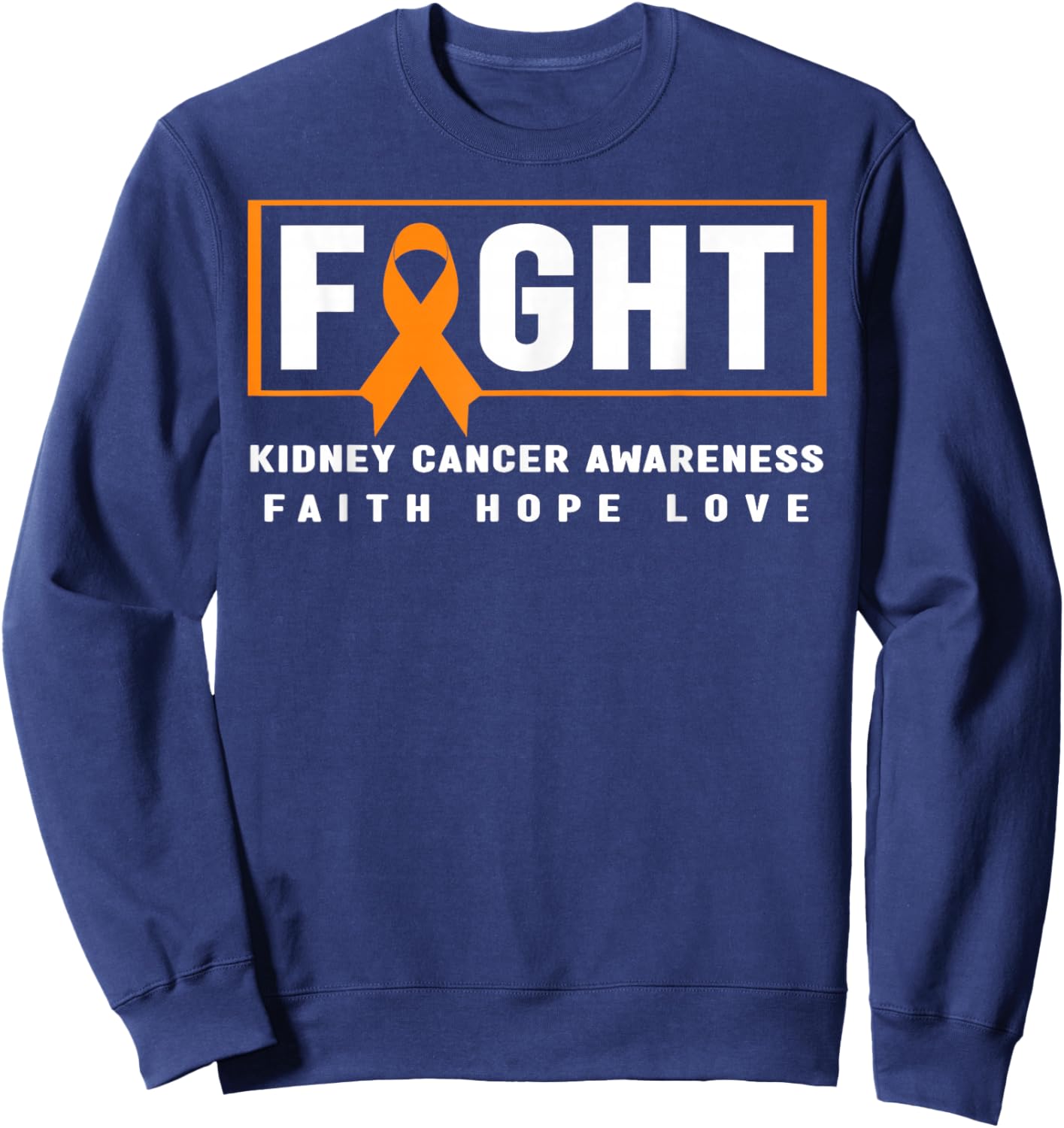 Fight Kidney Cancer Awareness - Kidney Cancer Awareness Sweatshirt - Sweatshirt | Navy