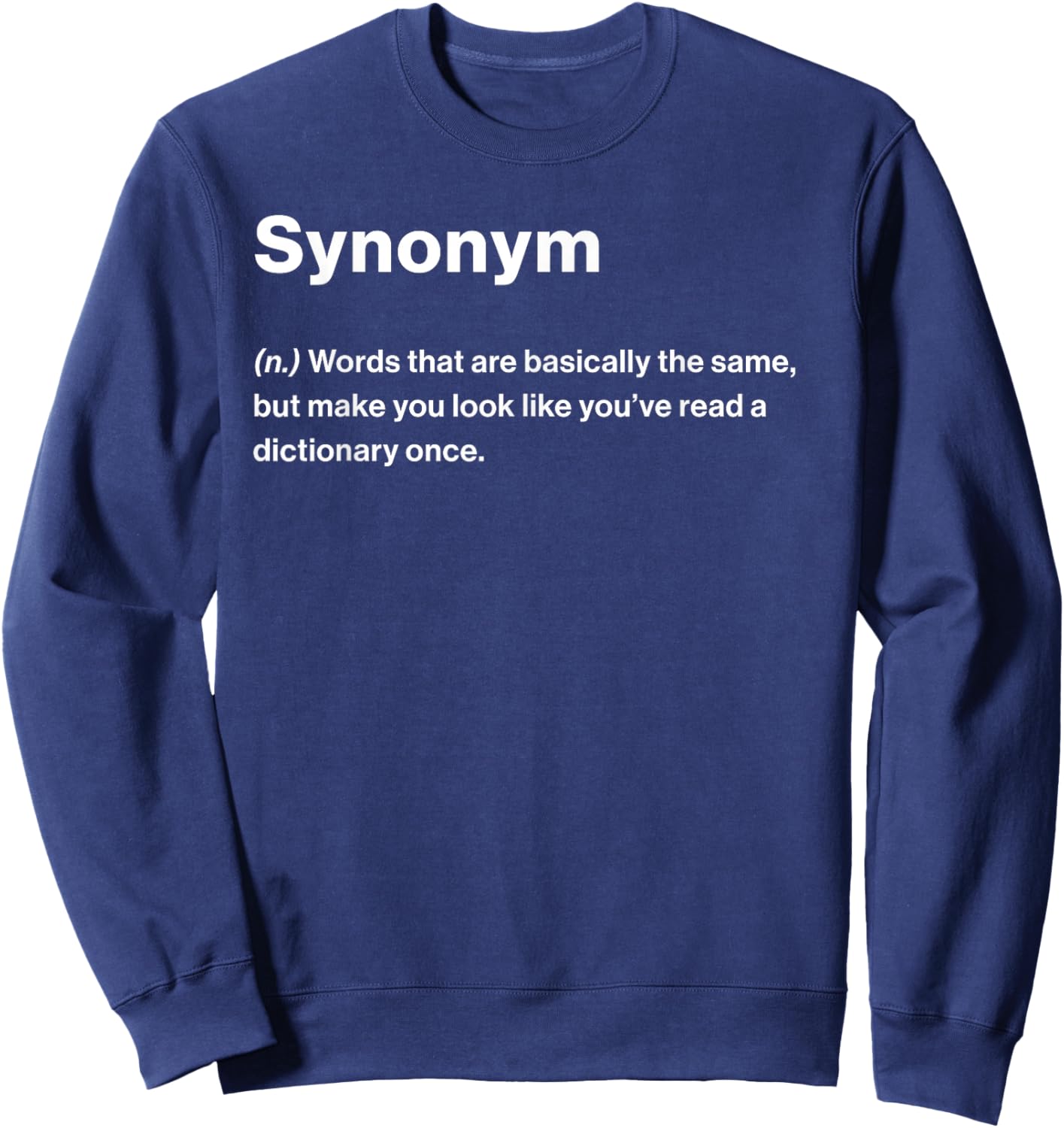 Relatable Funny Dictionary Definition Synonym Sweatshirt - Sweatshirt | Navy