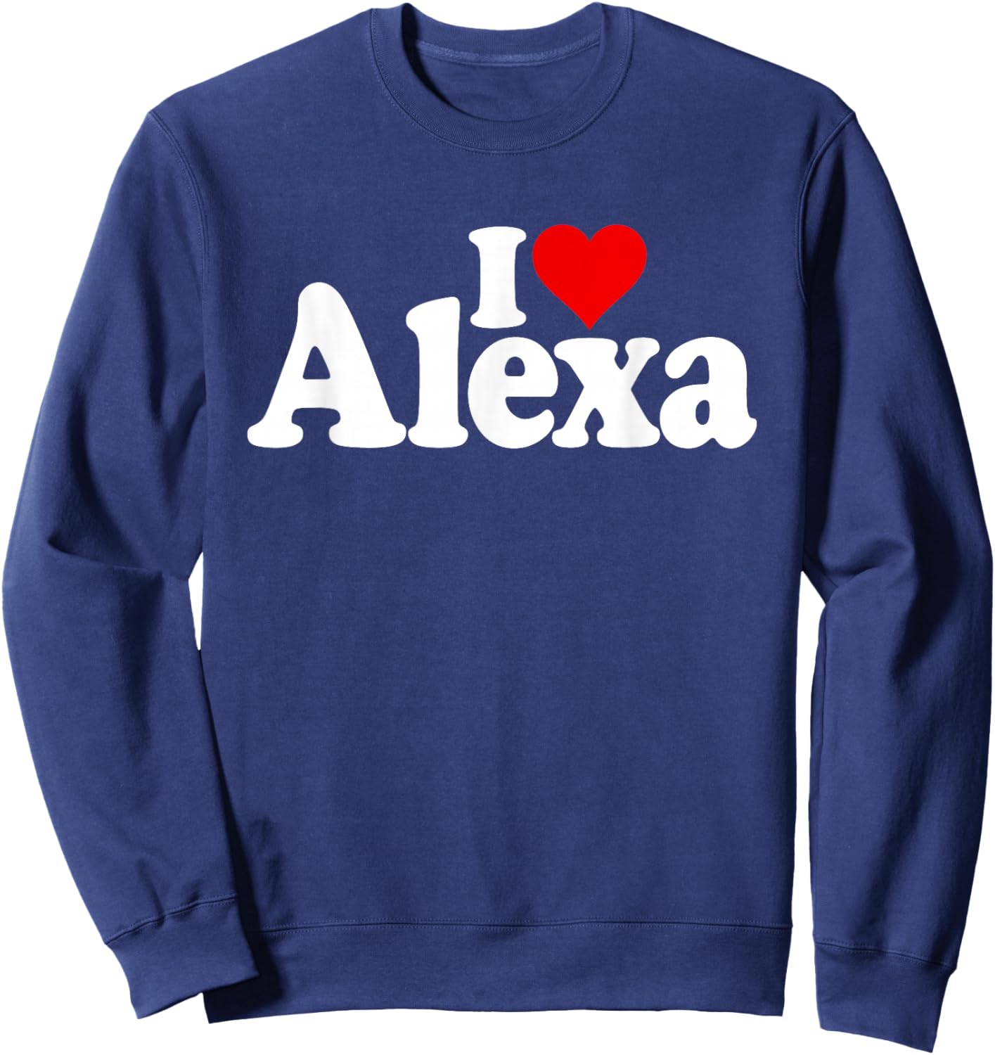 I Love Heart Alexa Name ON A Sweatshirt - Sweatshirt | Navy