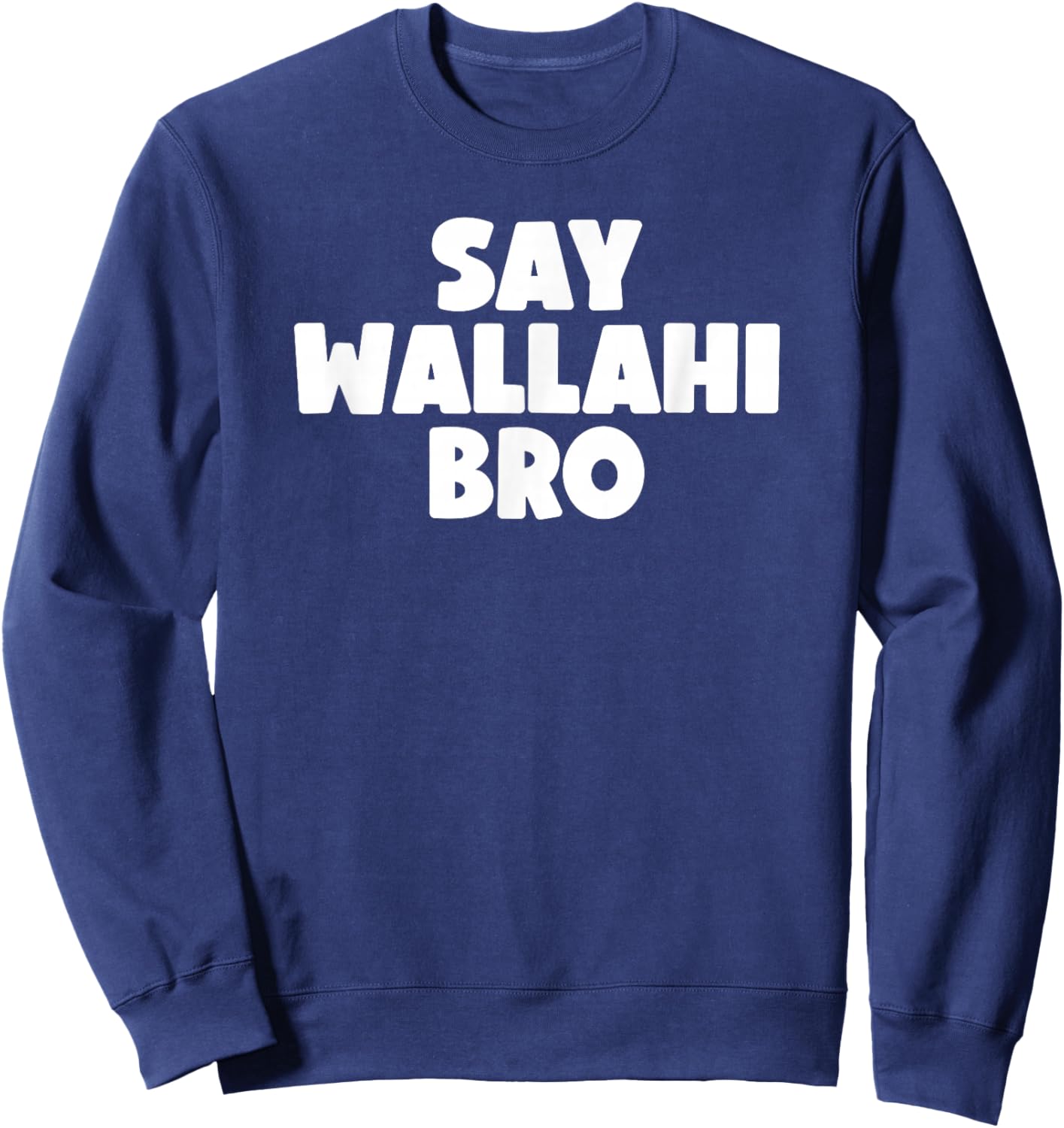 Say Wallahi Bro Sweatshirt - Sweatshirt | Navy