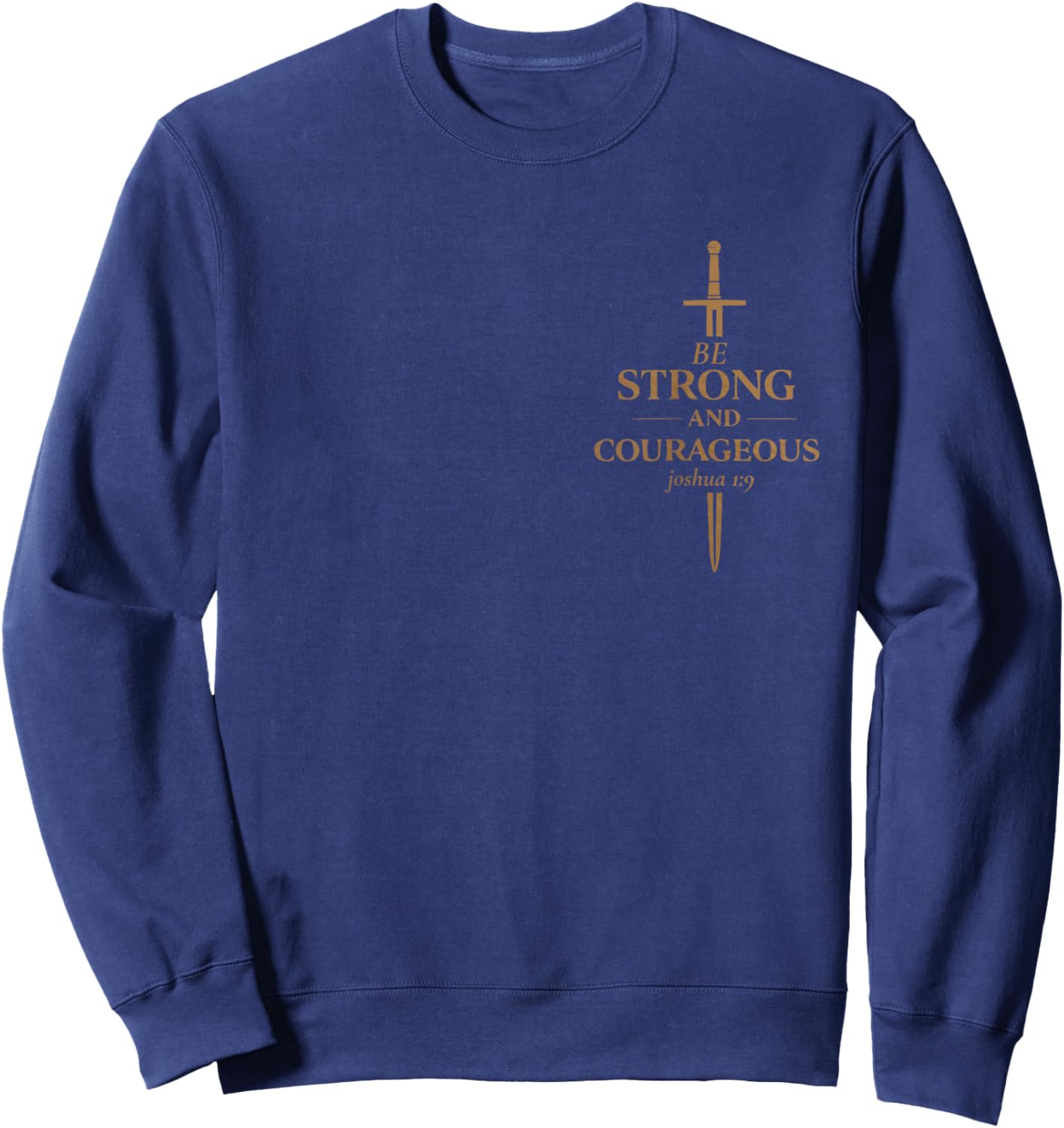 Be Strong and Courageous Joshua 1 9 Bible Verse Christian Sweatshirt - Sweatshirt | Navy