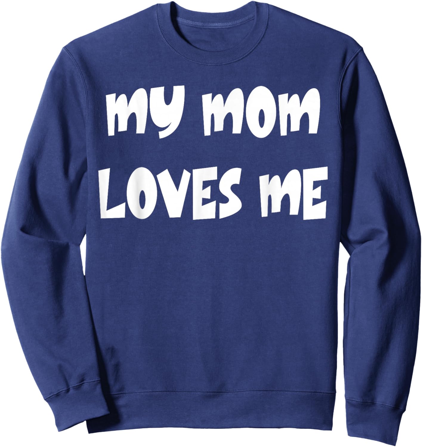 My Mom Loves Me Sweatshirt - Sweatshirt | Navy
