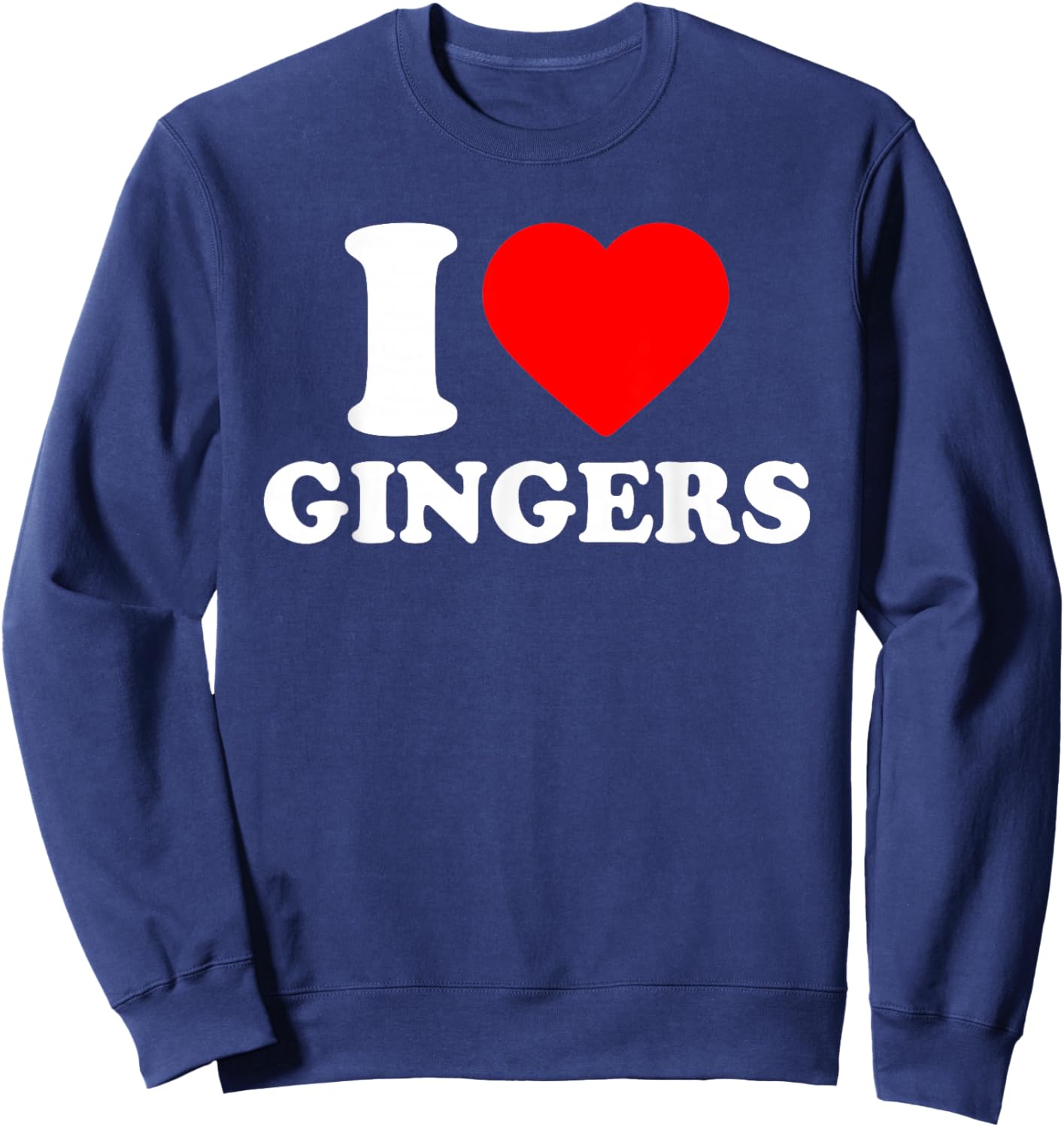 I Love Gingers Shirt, I Heart Gingers Redhead Lover Sweatshirt - Sweatshirt | Navy