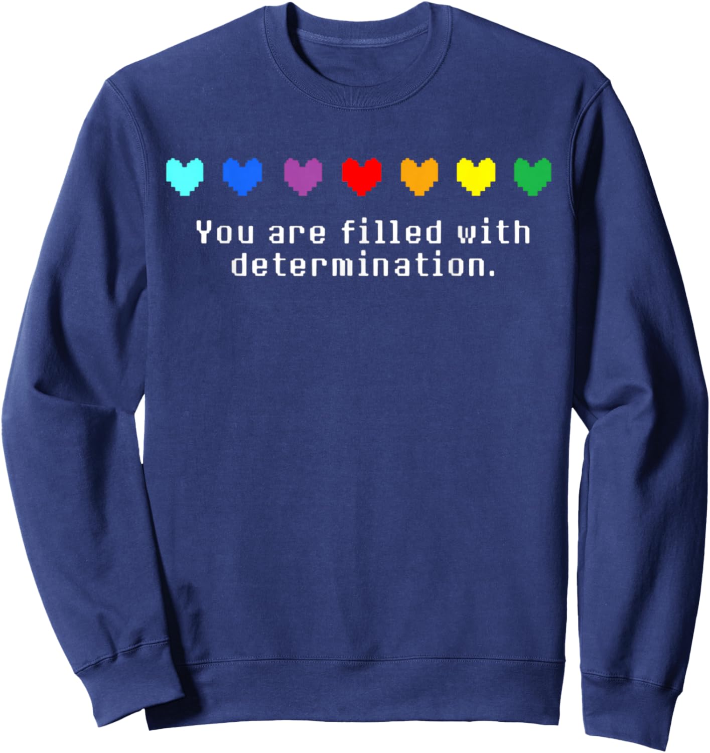 You are Filled with Determination Gaming Sweatshirt - Sweatshirt | Navy