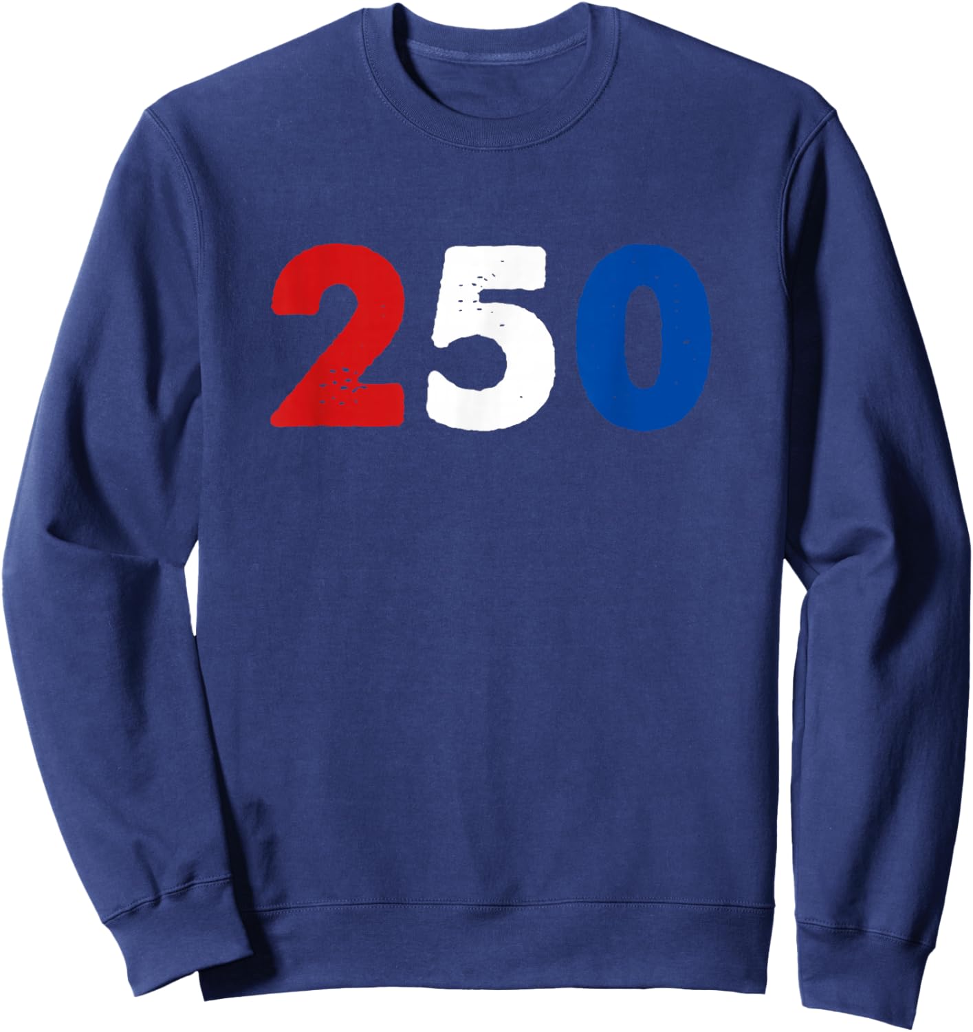 250 Years 1776-2026 250th Birthday USA Patriotic 4th of July Sweatshirt - Sweatshirt | Navy