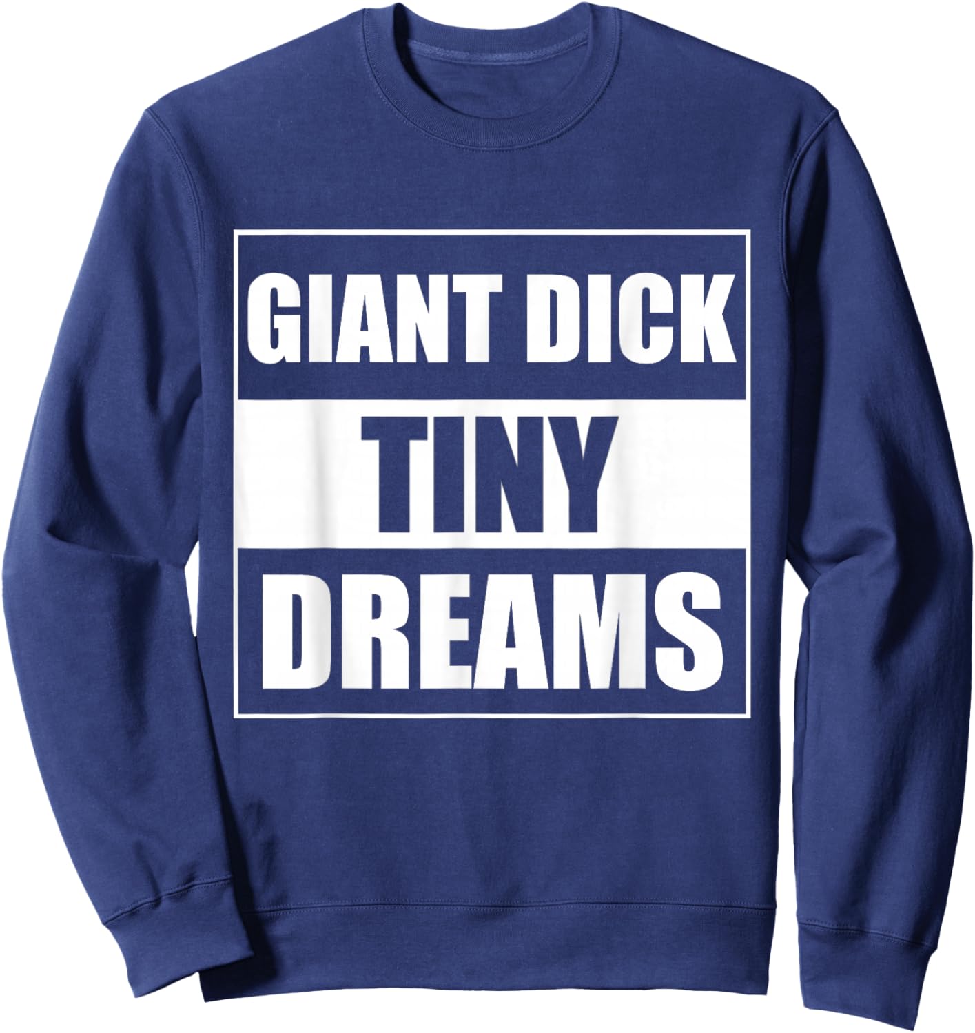 Giant Dick Tiny Dreams Sweatshirt - Sweatshirt | Navy