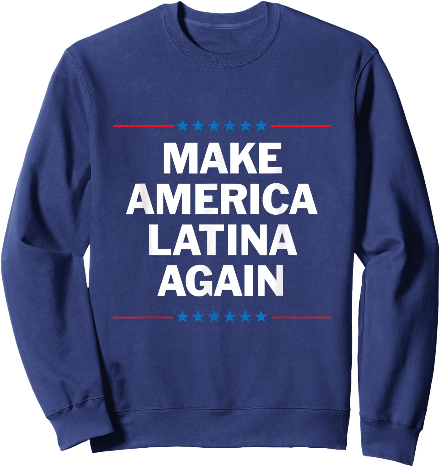 Make America Latina Again Sweatshirt - Sweatshirt | Navy