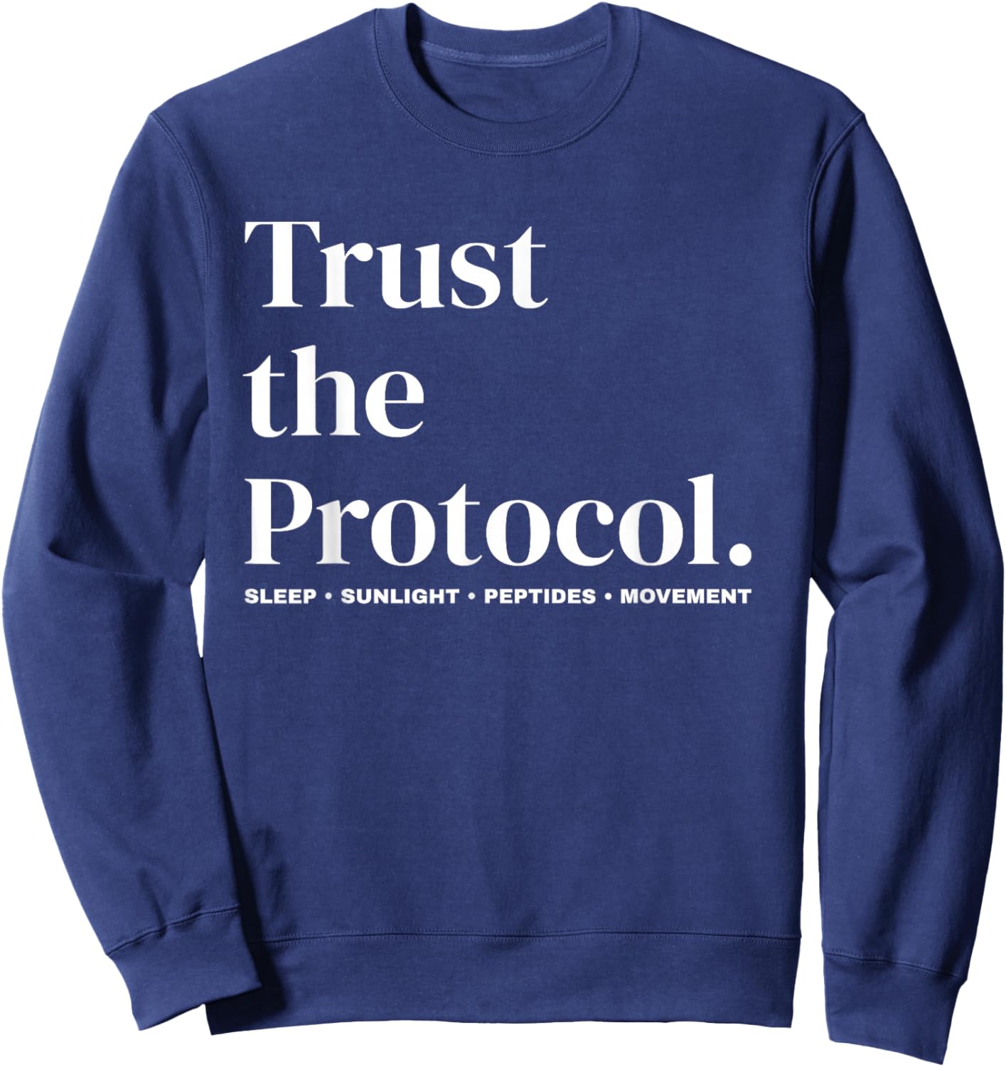 Trust The Protocol Biohacking Longevity Peptide Men Women Sweatshirt - Sweatshirt | Navy
