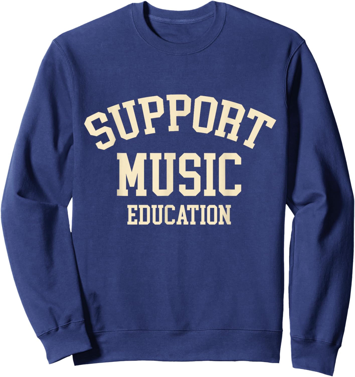 Support Music Education Keep Arts Alive in Schools Sweatshirt - Sweatshirt | Navy