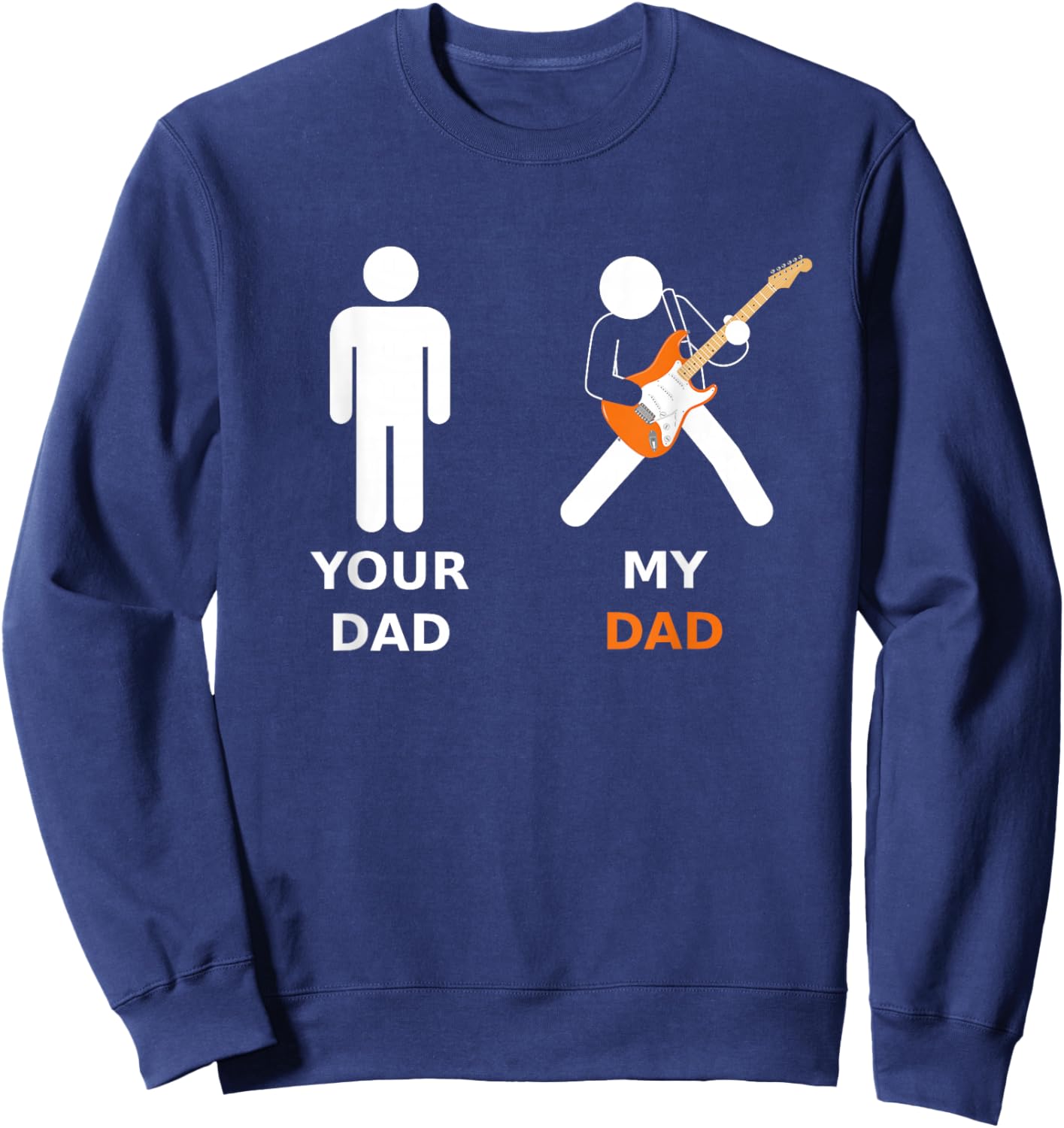 Your Dad My Dad Funny Dad Electric Guitar Guitarist Musician Sweatshirt - Sweatshirt | Navy