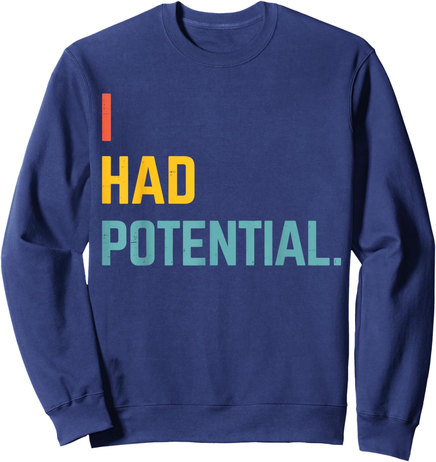 I Had Potential Vintage Quote Sweatshirt - Sweatshirt | Navy