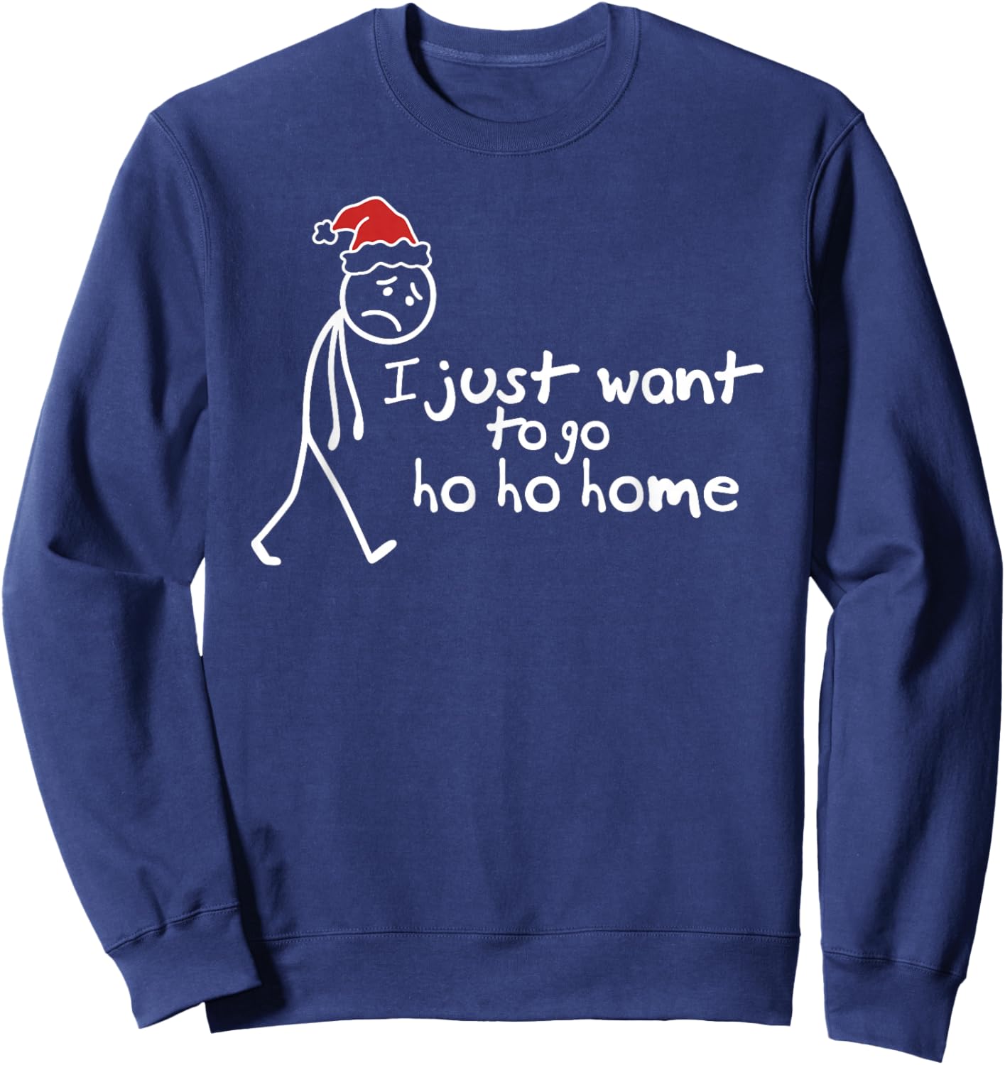 I Just Want to Go Ho Ho Home Funny Christmas Introvert Sweatshirt - Sweatshirt | Navy