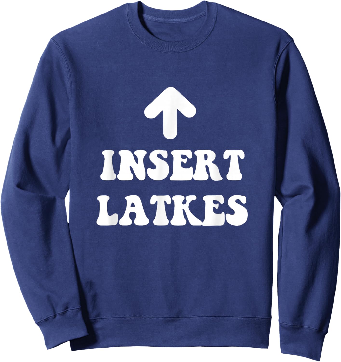 Insert Latkes Arrow Meme Hanukkah Jewish Menorah Dreidel Sweatshirt - Sweatshirt | Navy