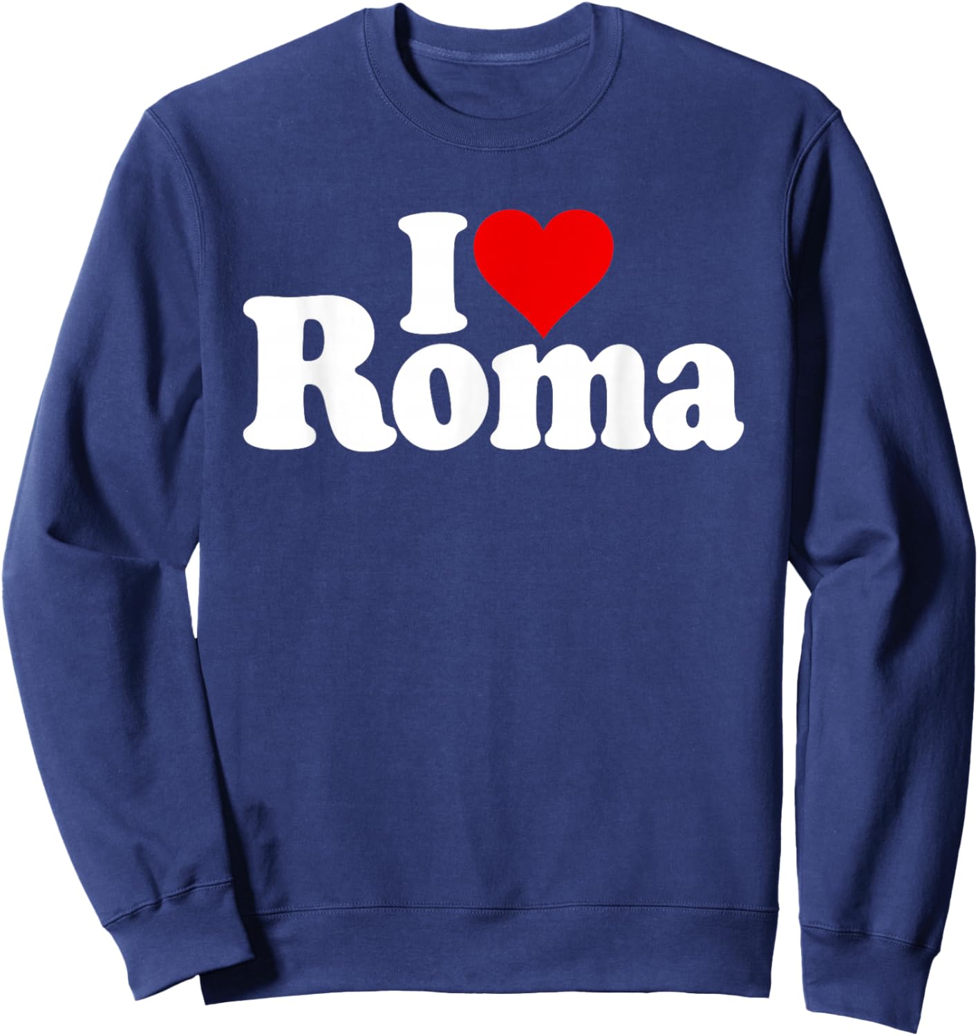 I Love Heart Roma Rome Italy Italia Sweatshirt - Sweatshirt | Navy