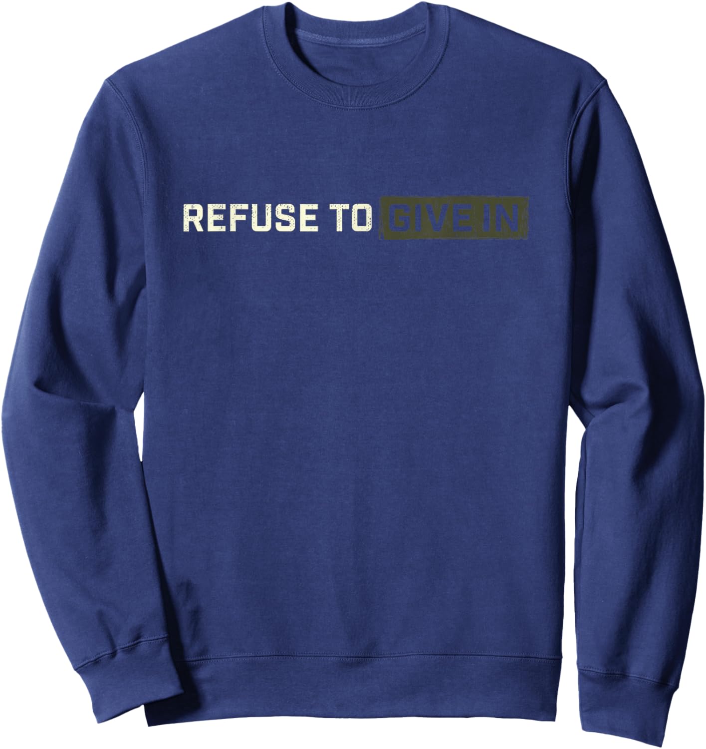 Being Broken is Acceptable Giving up is not Sweatshirt - Sweatshirt | Navy