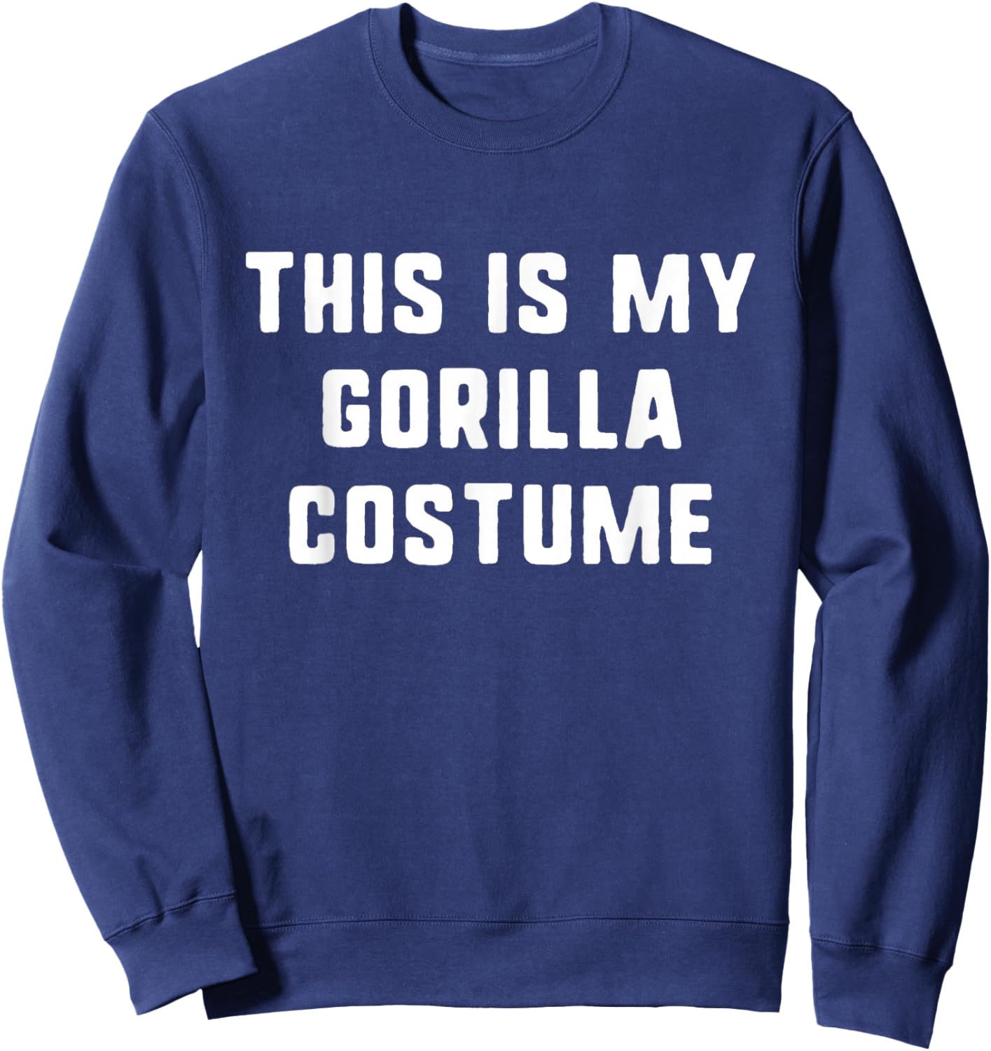 This is My Gorilla Costume Halloween Funny Easy Kids Adult Sweatshirt - Sweatshirt | Navy