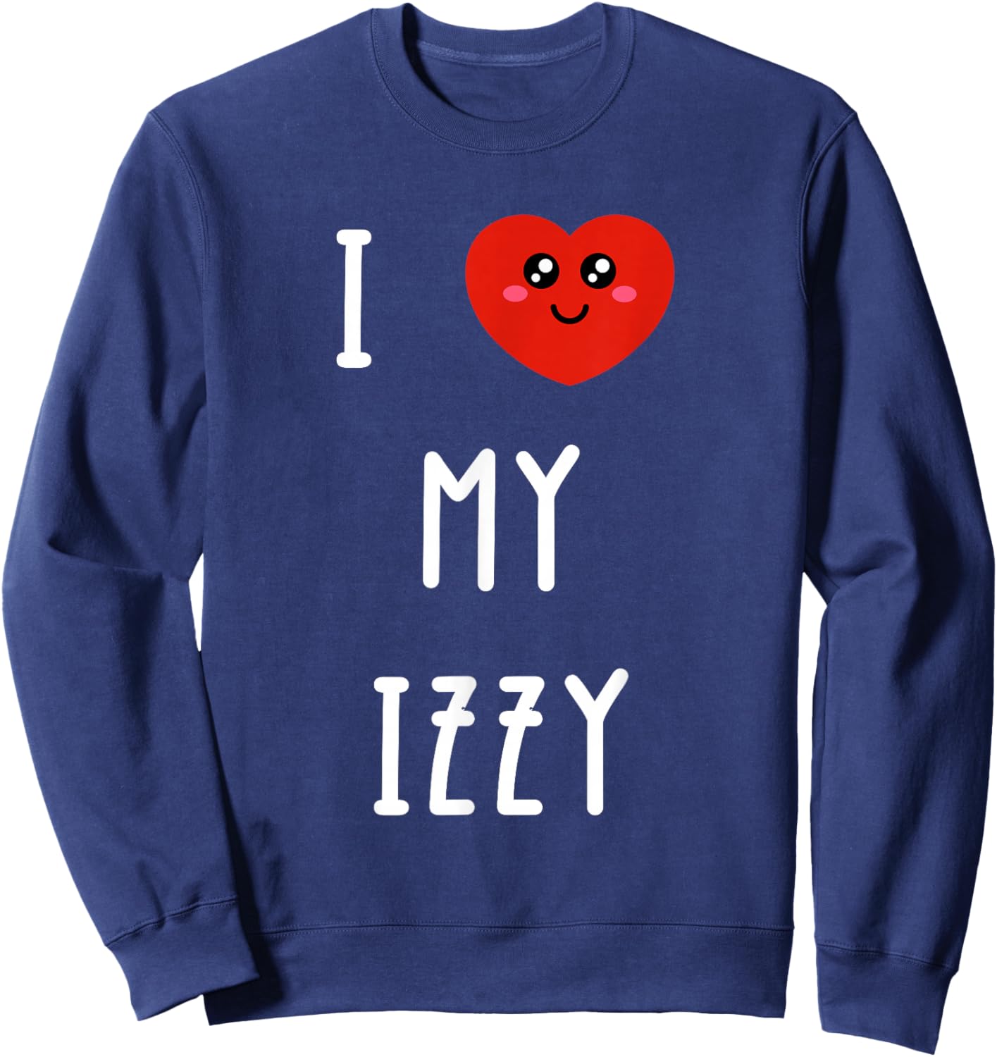I Love My Izzy Name Funny Sweatshirt - Sweatshirt | Navy
