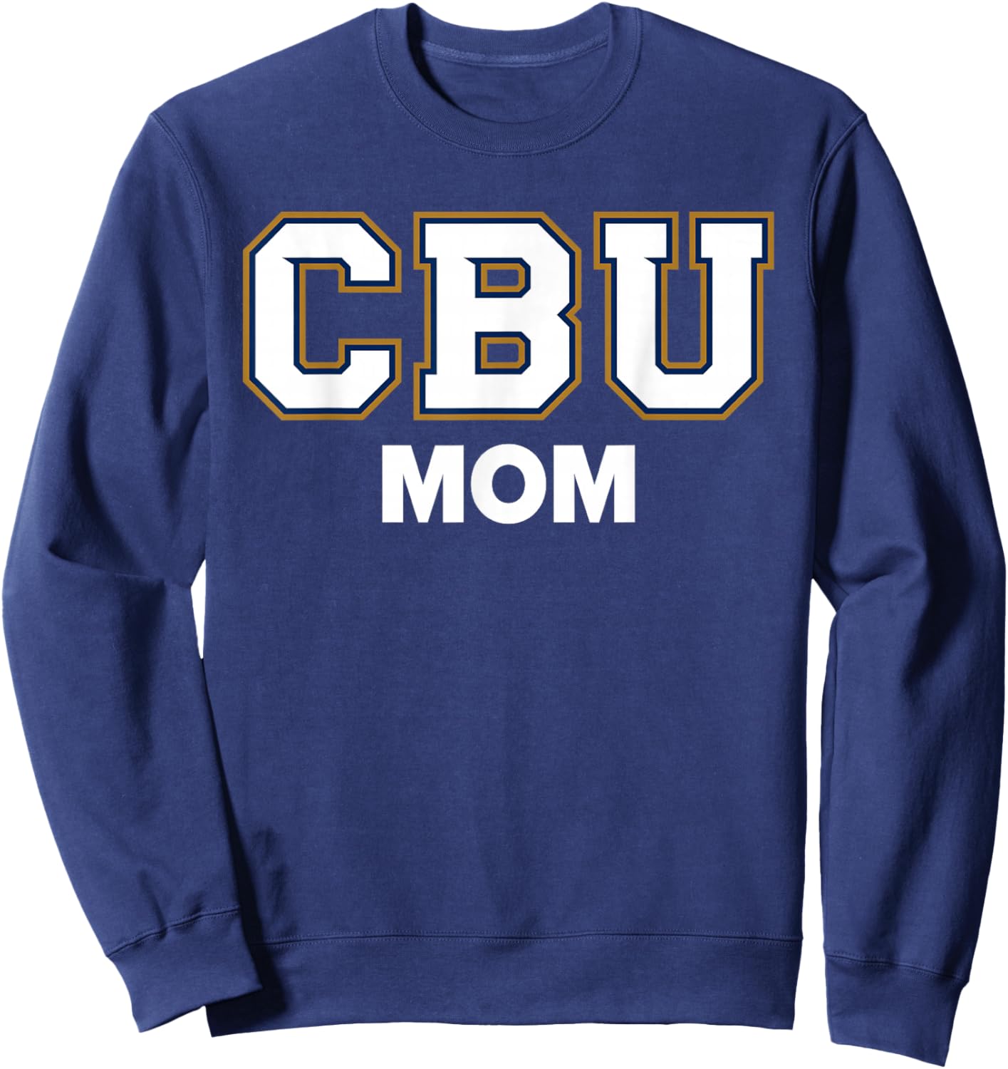 CBU Mom California Baptist University Lancers Sports Fan Sweatshirt - Sweatshirt | Navy