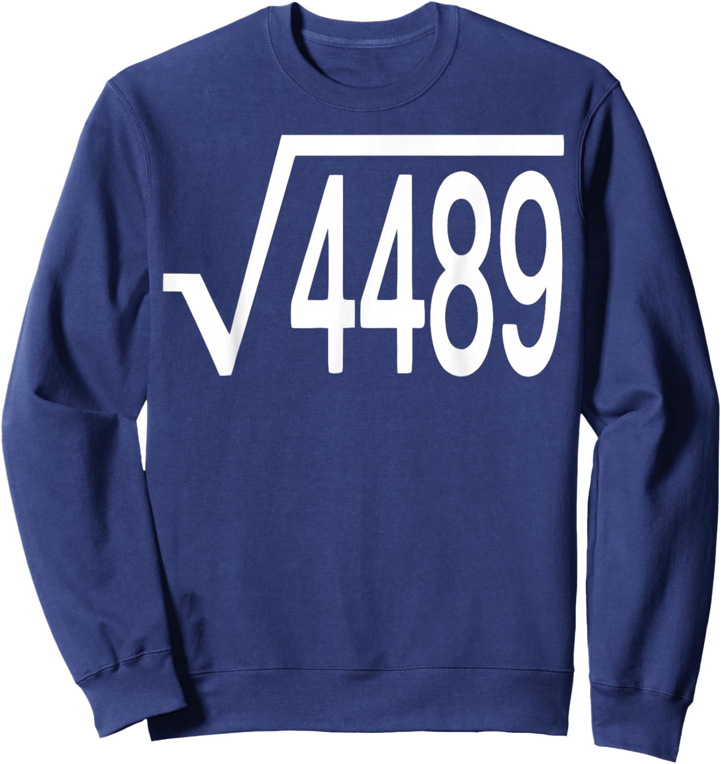 Square Root 4489 Slang Math Teacher Six Seven 6 7 Meme 67 Sweatshirt - Sweatshirt | Navy