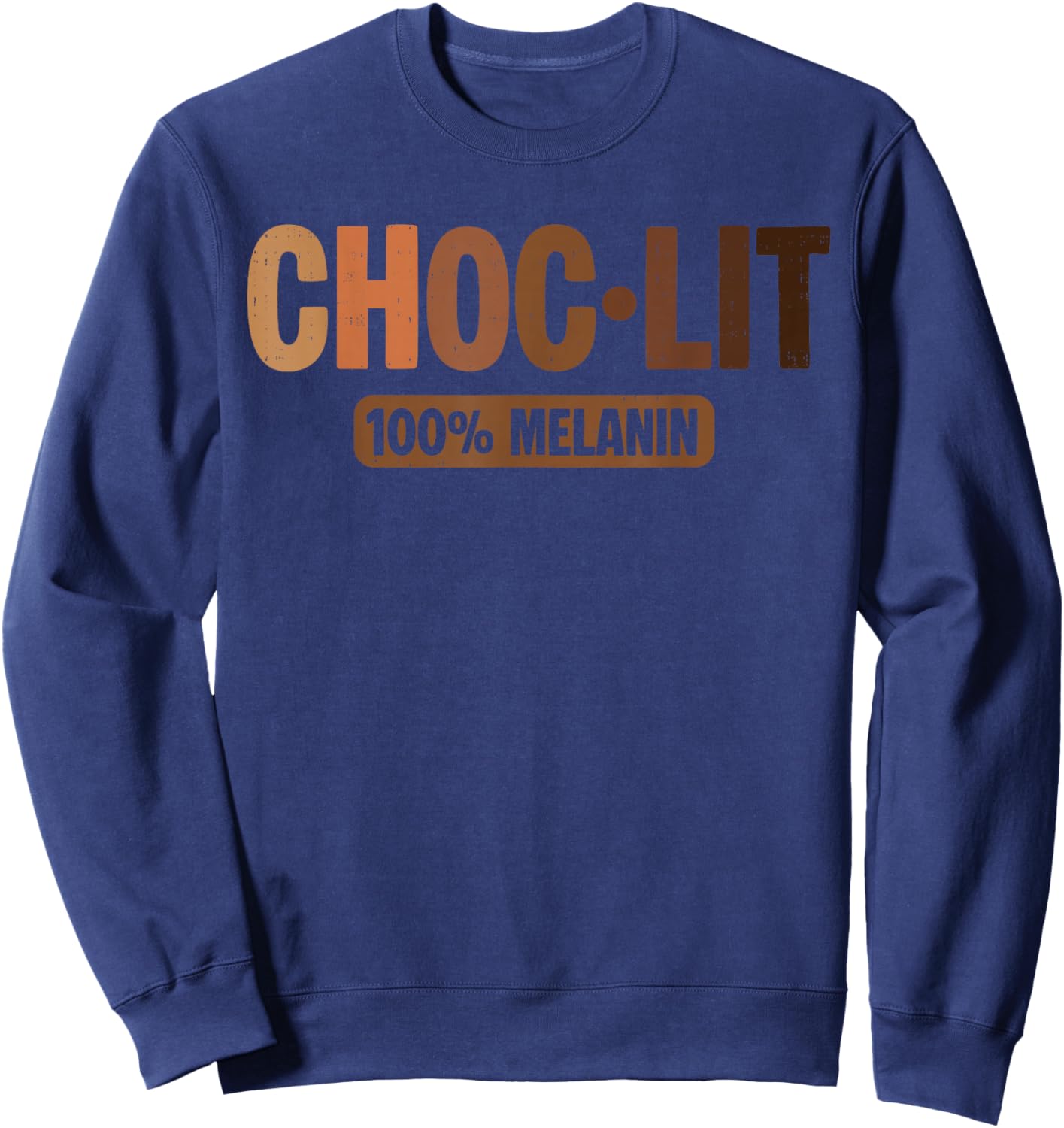 Choc Lit Melanin Black Pride History African BHM Men Women Sweatshirt - Sweatshirt | Navy