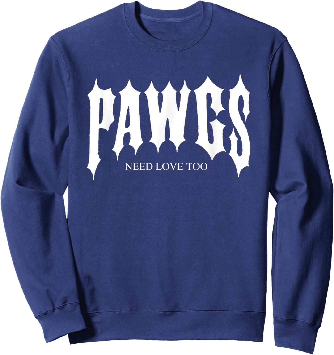 Pawgs Need Love Too Funny Sweatshirt - Sweatshirt | Navy