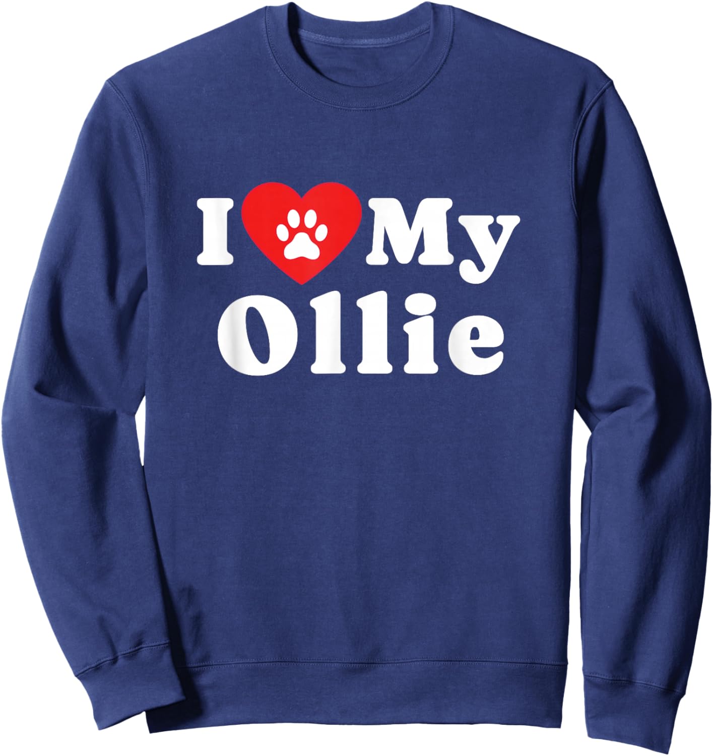 I Love My Ollie Dog Owner Pet Dog Lover Sweatshirt - Sweatshirt | Navy