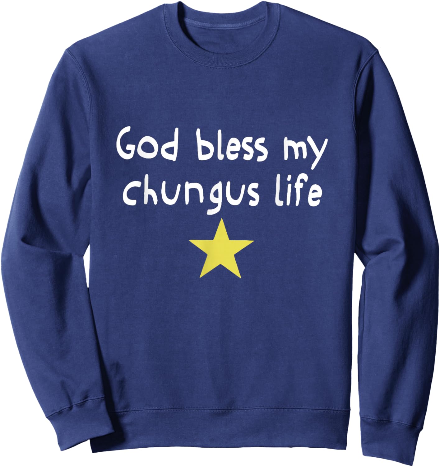 God Bless My Chungus Life Meme Funny Brainrot Meme Women Men Sweatshirt - Sweatshirt | Navy