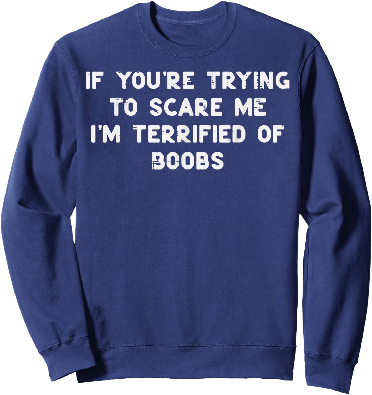 If You're Trying to Scare Me Funny Adult Halloween Gag Men Sweatshirt - Sweatshirt | Navy