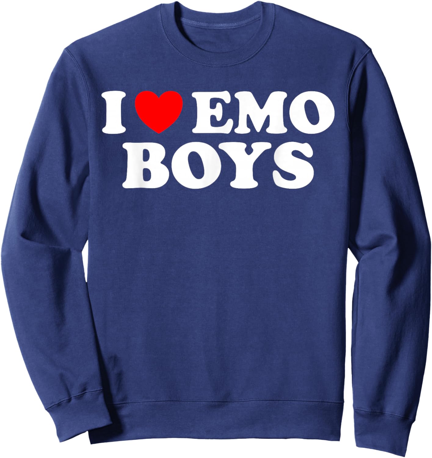 I Love Emo Boys - Funny Elder Emo Heart Pop Punk Goth Humor Sweatshirt - Sweatshirt | Navy