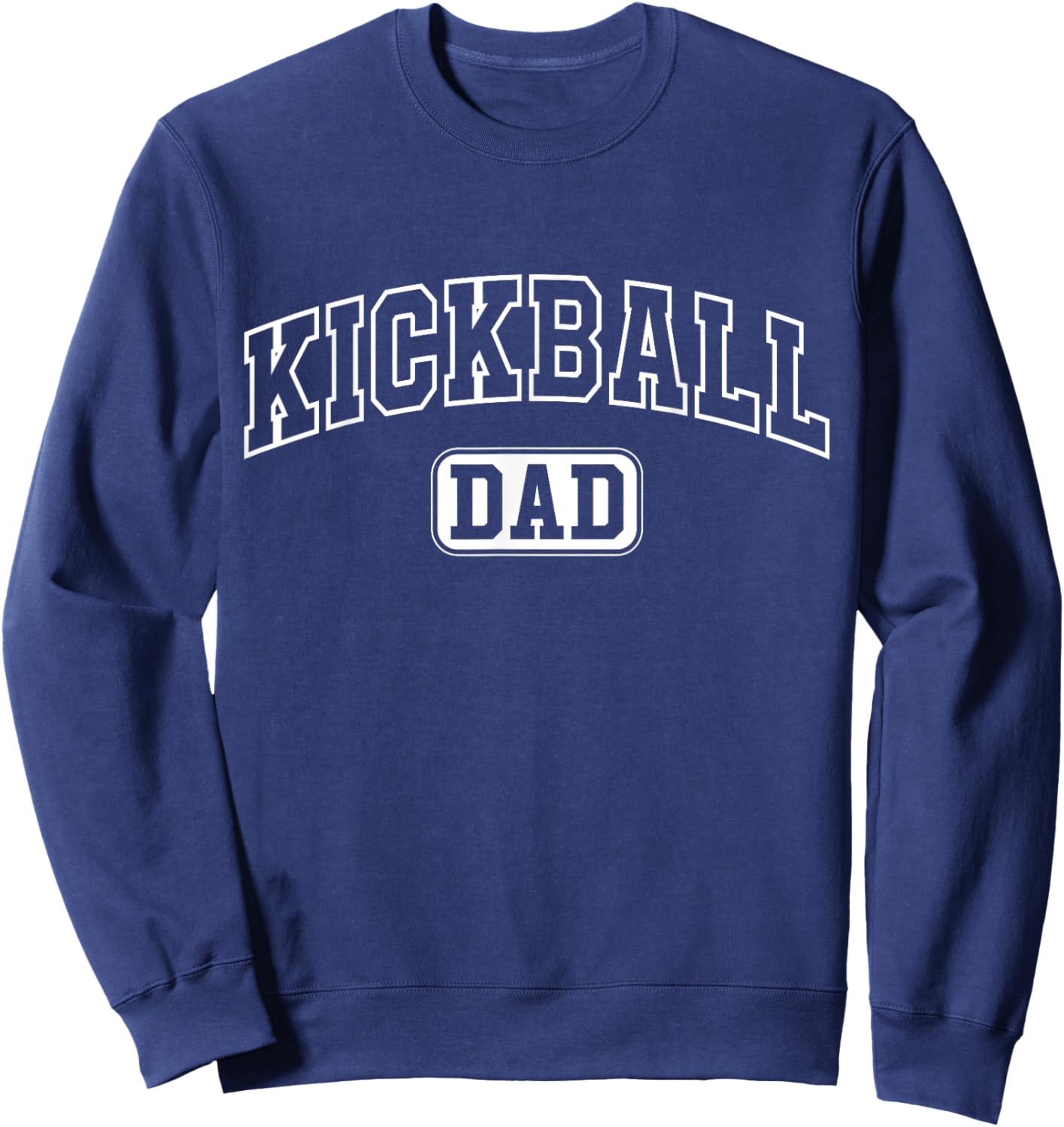 Kickball Dad Funny Athletic Lettering Fathers Day Coach Sweatshirt - Sweatshirt | Navy