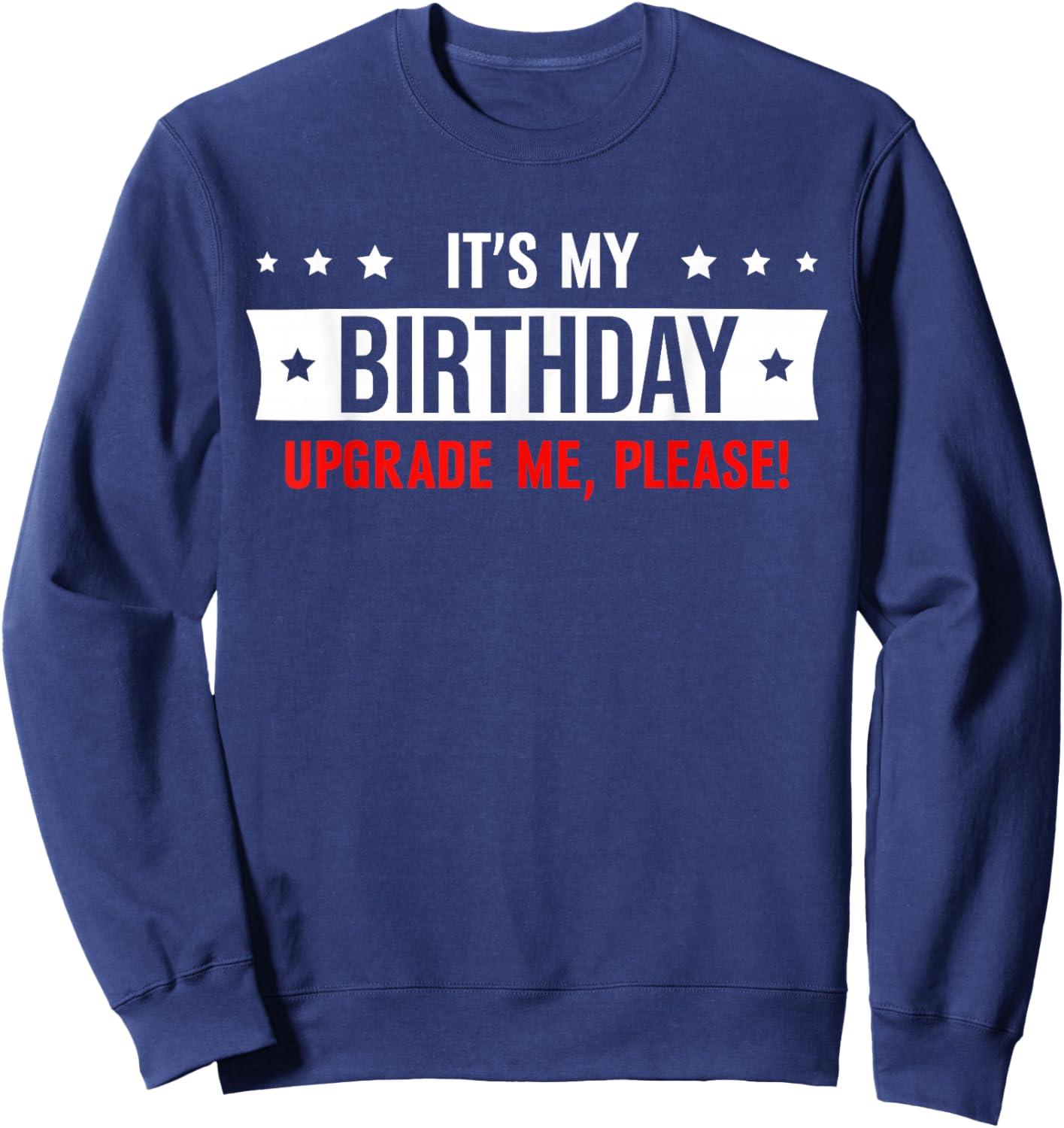 It's My Birthday Upgrade Me Please Sweatshirt - Sweatshirt | Navy
