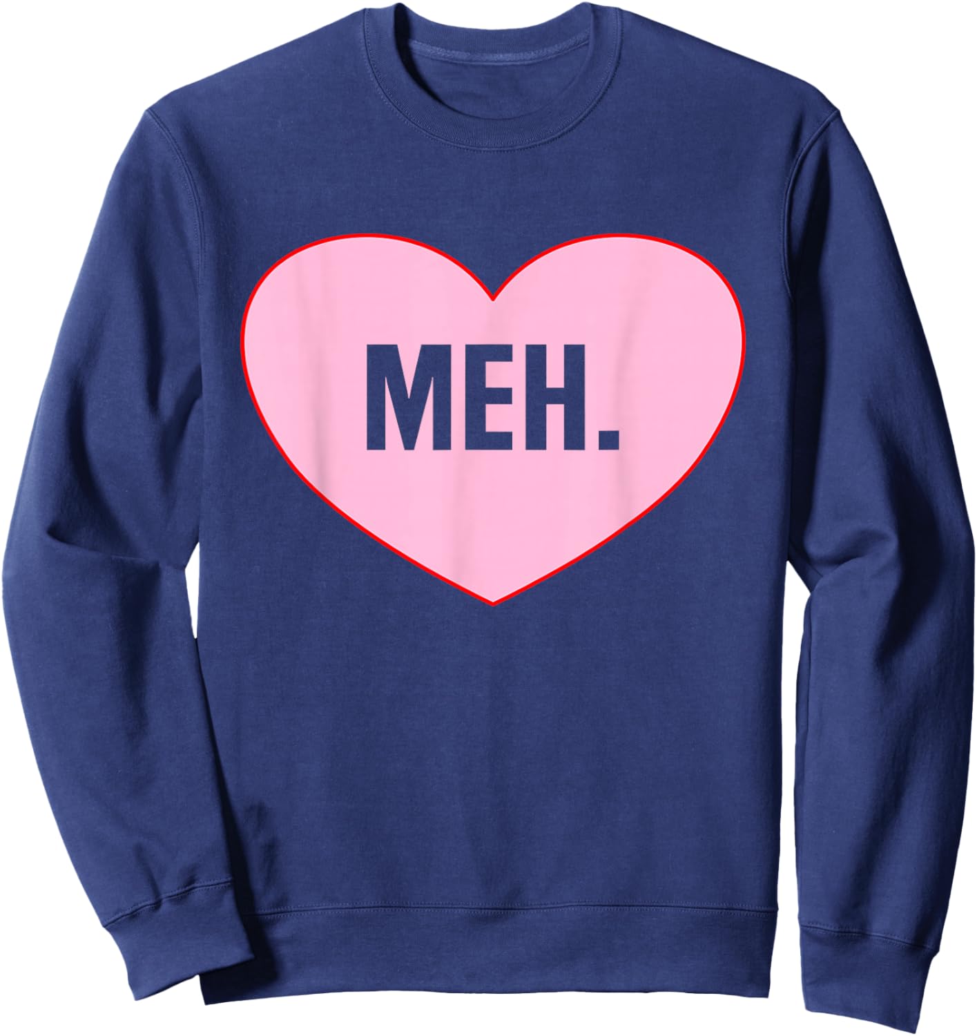 Meh Heart Funny Anti Valentines Day Single Awareness Gifts Sweatshirt - Sweatshirt | Navy