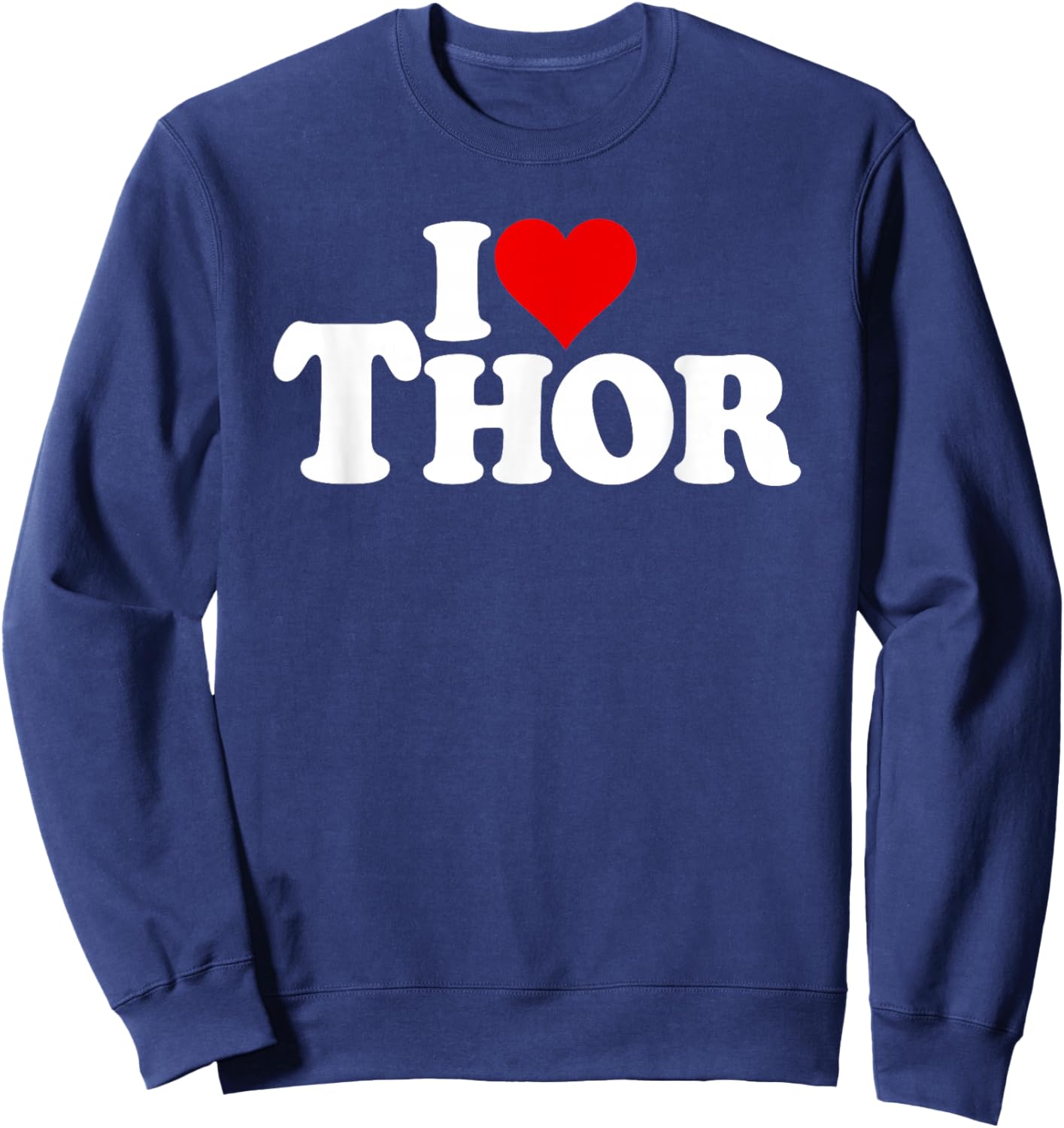 I Love Heart Thor Name ON A Sweatshirt - Sweatshirt | Navy