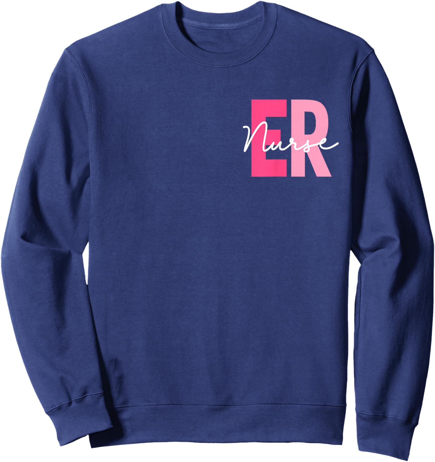 Er Nurse Emergency Room Nurses Emergency Department 2 Sided Sweatshirt - Sweatshirt | Navy