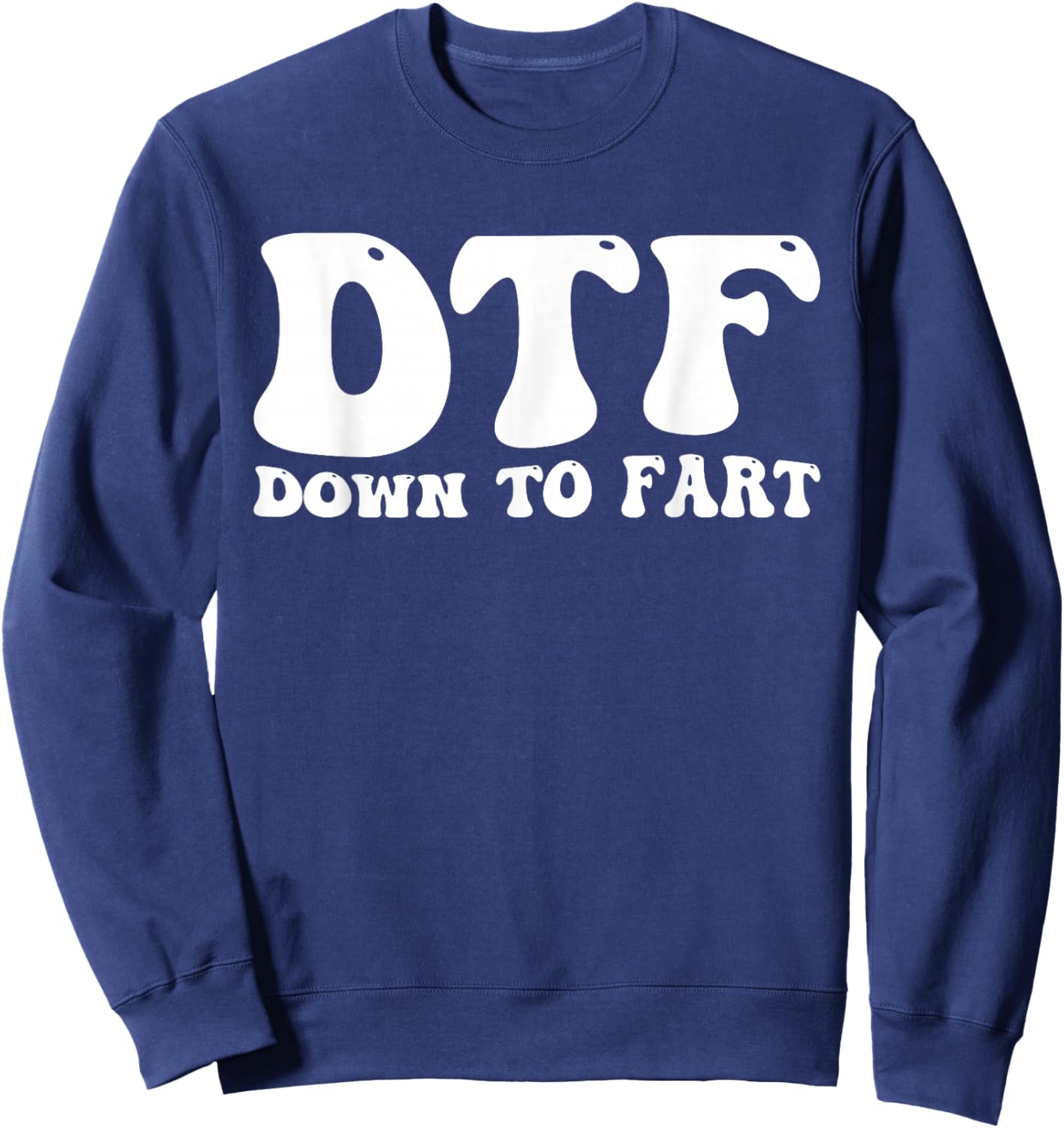 DTF Down to Fart Groovy Sweatshirt - Sweatshirt | Navy