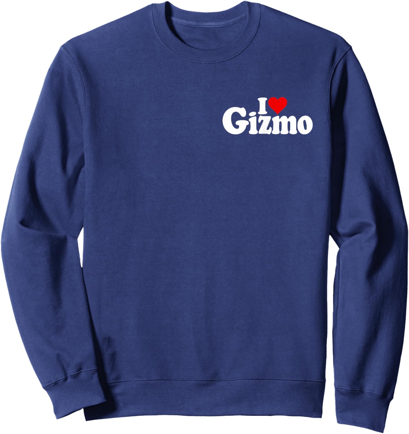 I Love Heart Gizmo Name ON A Sweatshirt - Sweatshirt | Navy